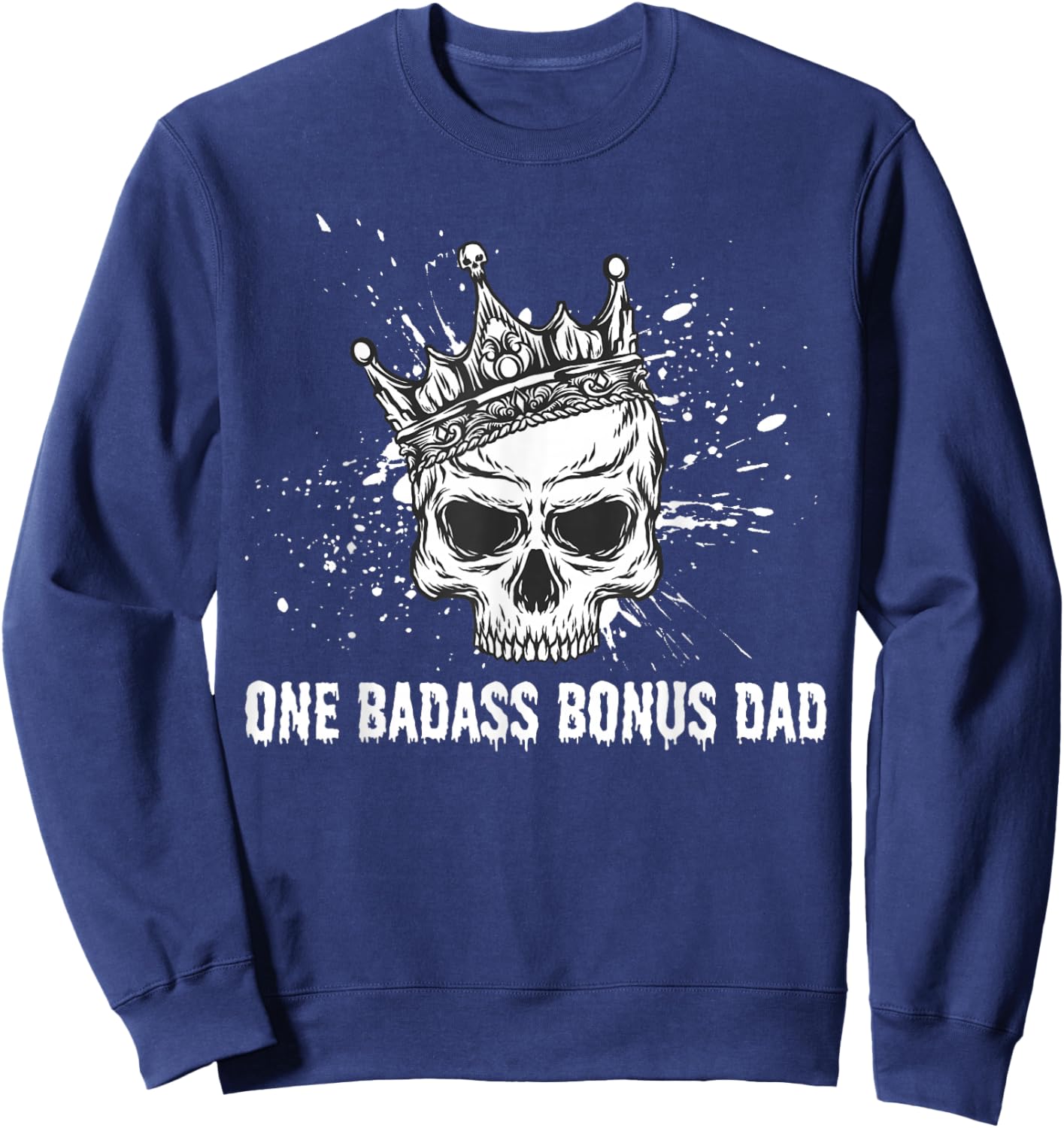 One Badass Bonus Dad Skull Crown Funny Father's Day Stepdad Sweatshirt - Sweatshirt | Navy