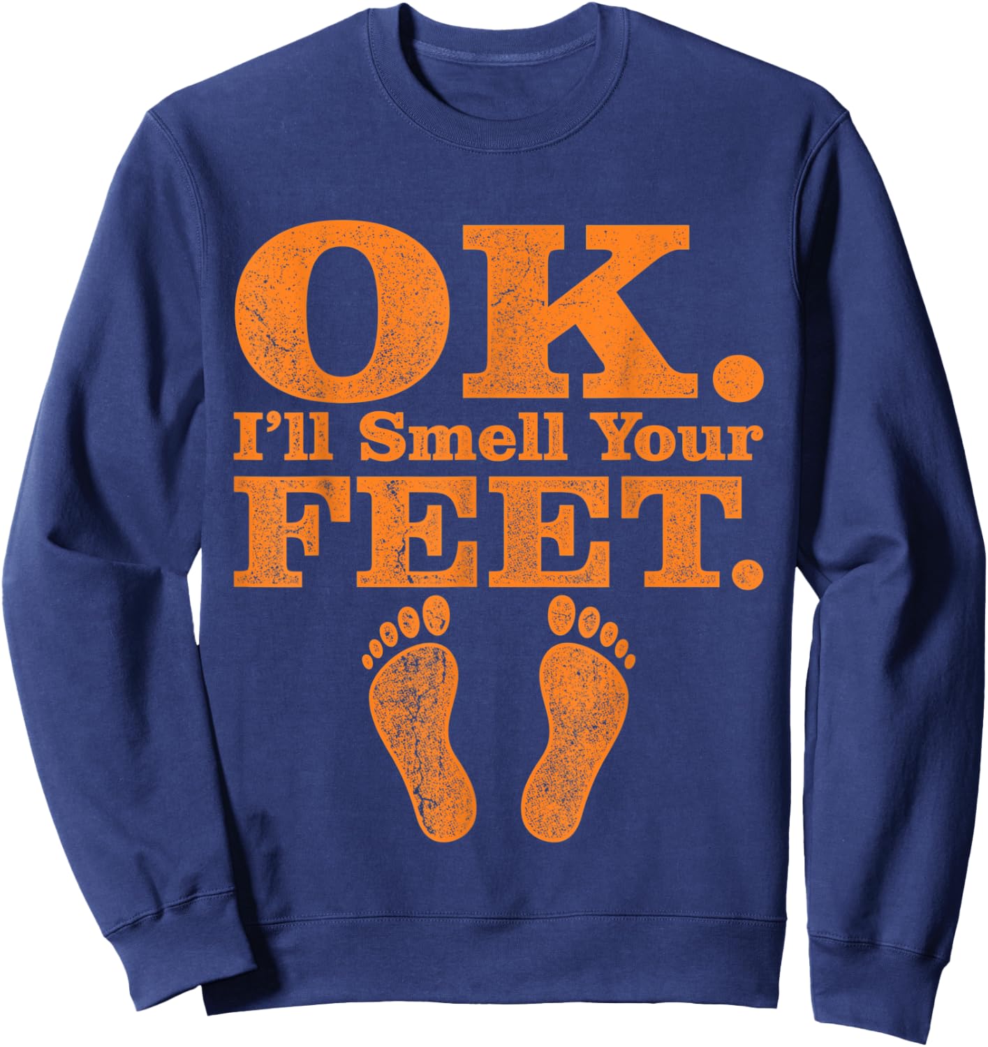 OK I'll Smell Your Feet Trick Or Treat Halloween Sweatshirt - Sweatshirt | Navy