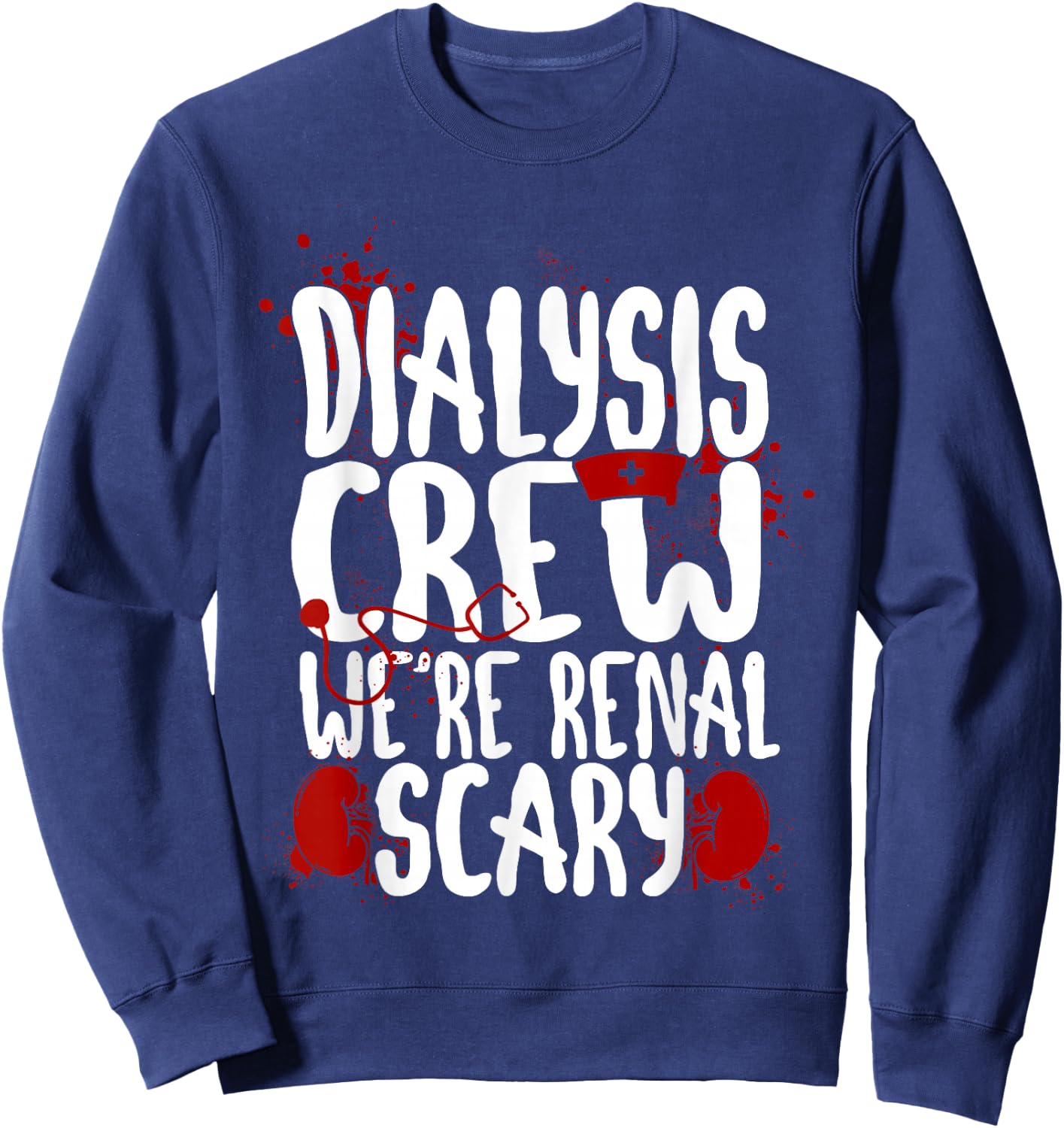 Dialysis Nurse Tech Technician Halloween Pun Dialysis Crew Sweatshirt - Sweatshirt | Navy