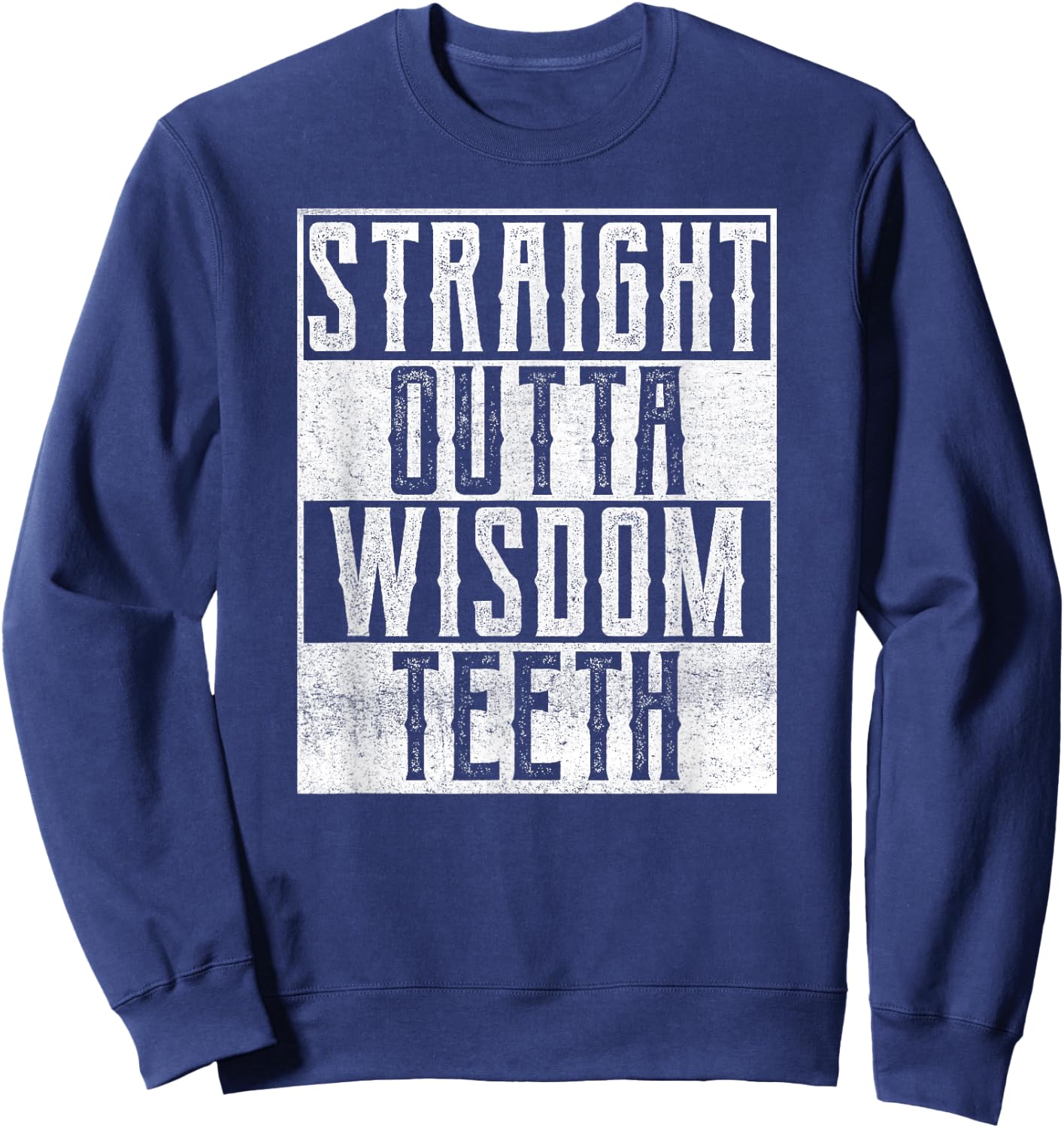 Straight Outta Wisdom Teeth Dentist Dental Hygiene Recovery Sweatshirt - Sweatshirt | Navy