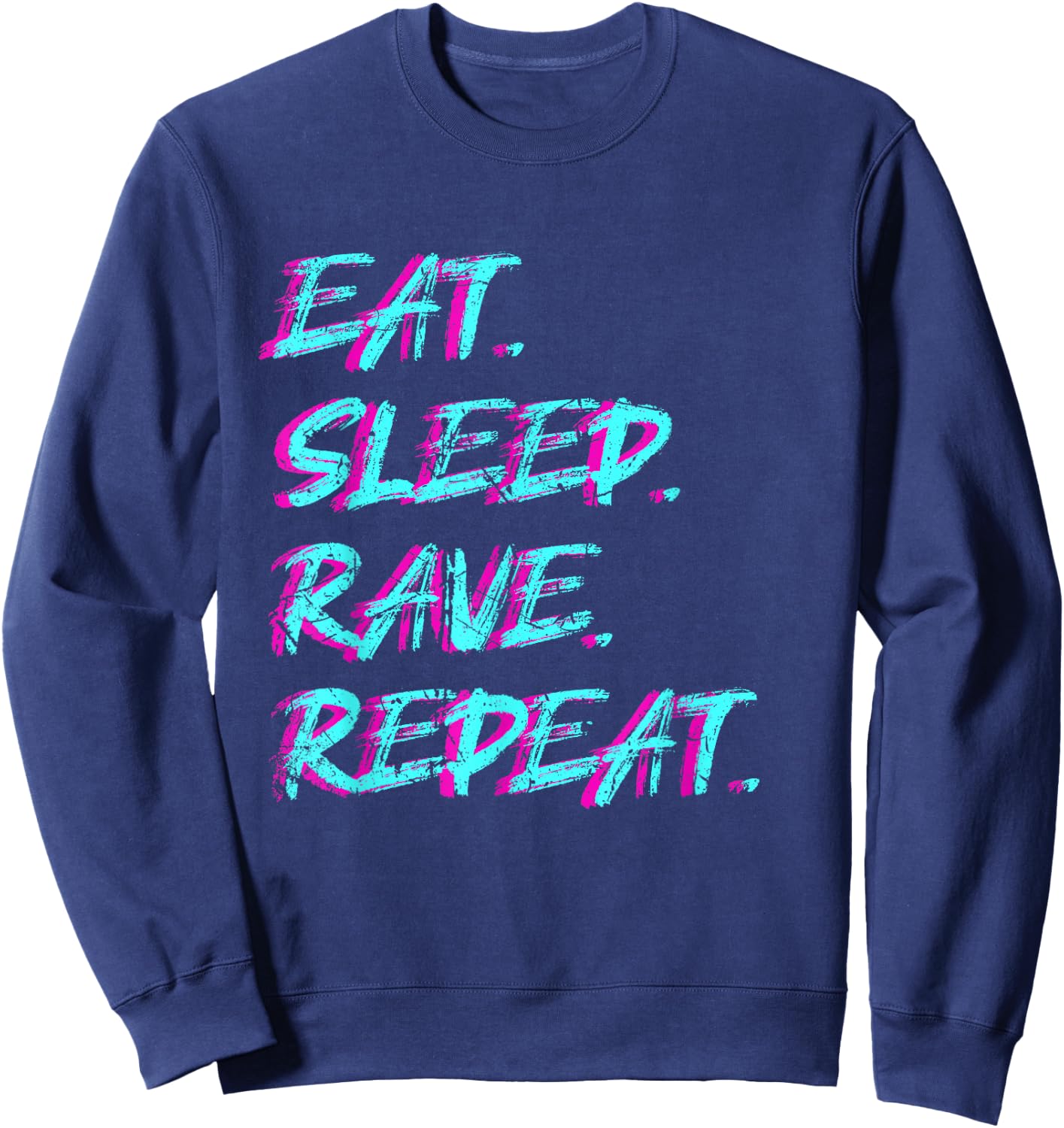 Eat Sleep Rave Repeat Tekke Raver Party Techno Girl Rave Sweatshirt - Sweatshirt | Navy