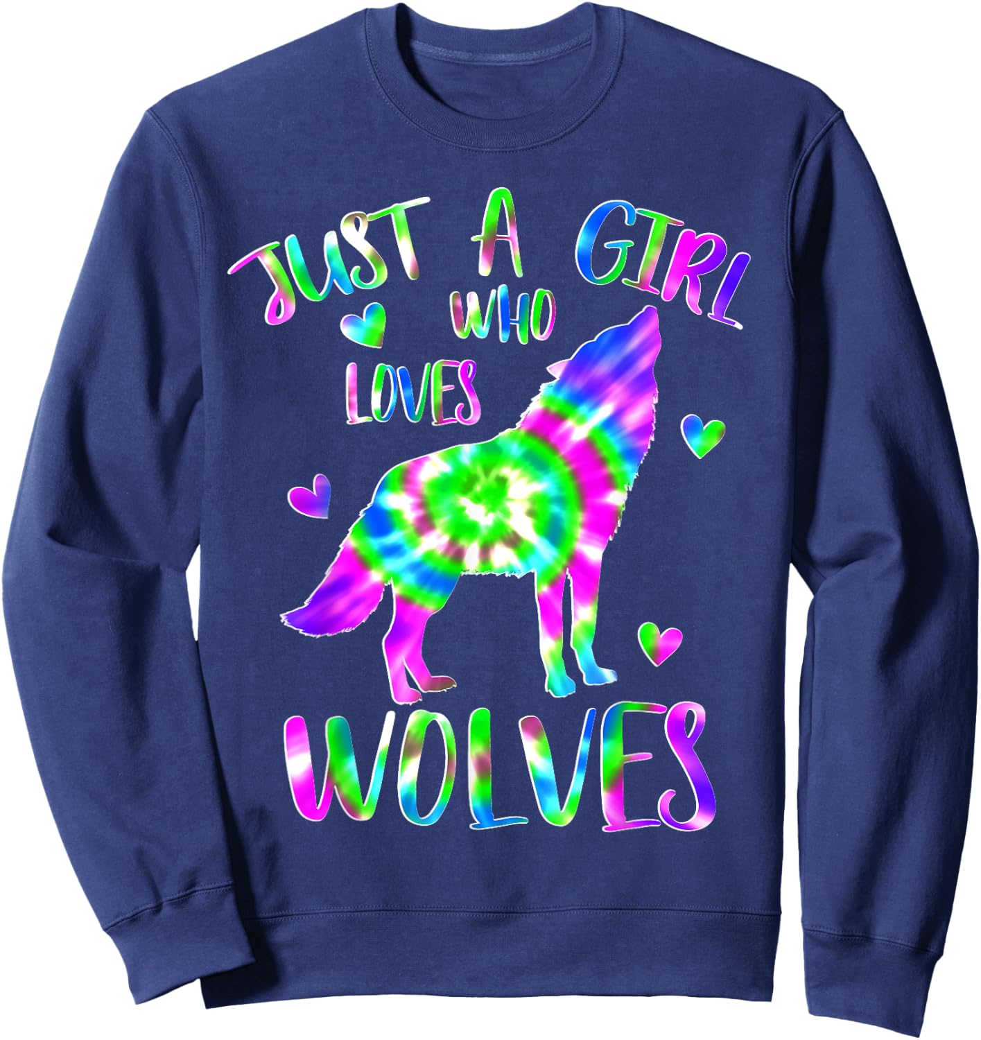 Just a Girl Who Loves wolves Tie Dye Cute wolf lover Sweatshirt - Sweatshirt | Navy