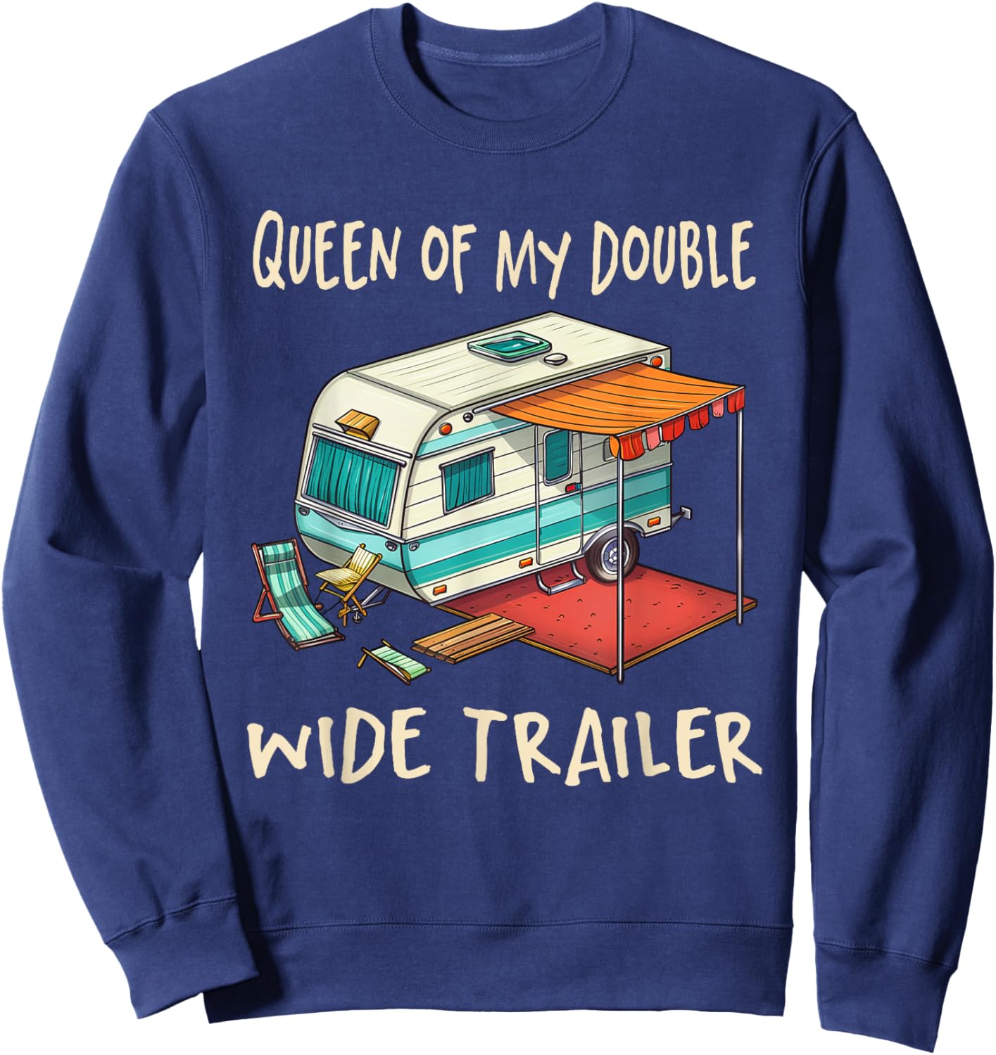 Funny Sarcastic Queen Of My Double Wide Trailer Vintage Sweatshirt - Sweatshirt | Navy