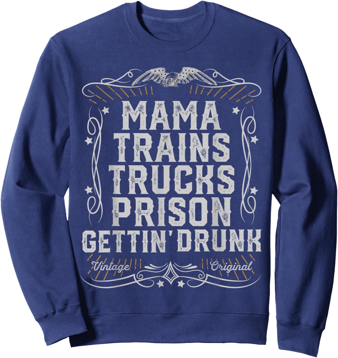 Mama Trains Trucks Prison Gettin Drunk Country Music Gift Sweatshirt - Sweatshirt | Navy