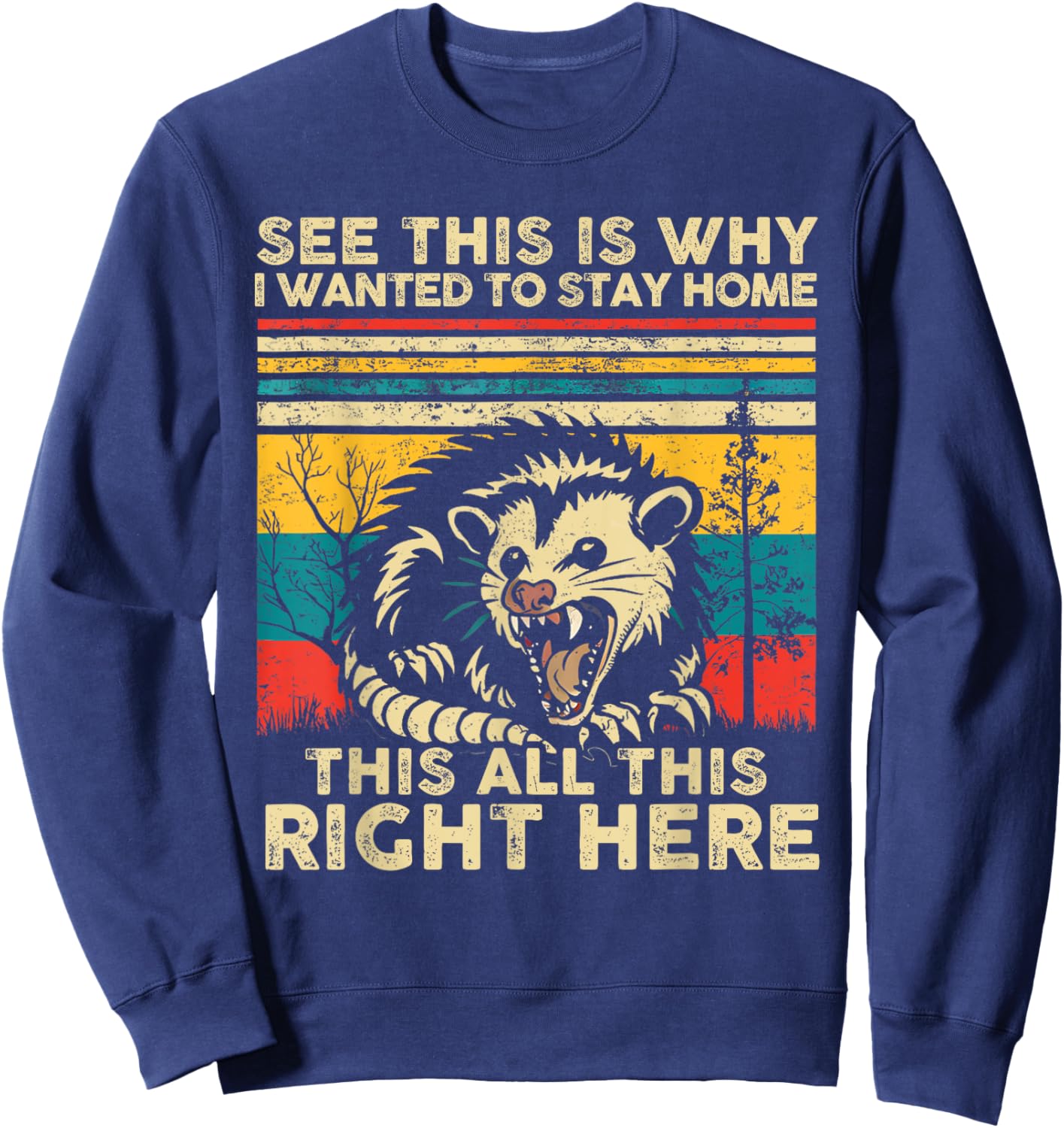 See This Is Why I Wanted To Stay Home This All This Right Sweatshirt - Sweatshirt | Navy