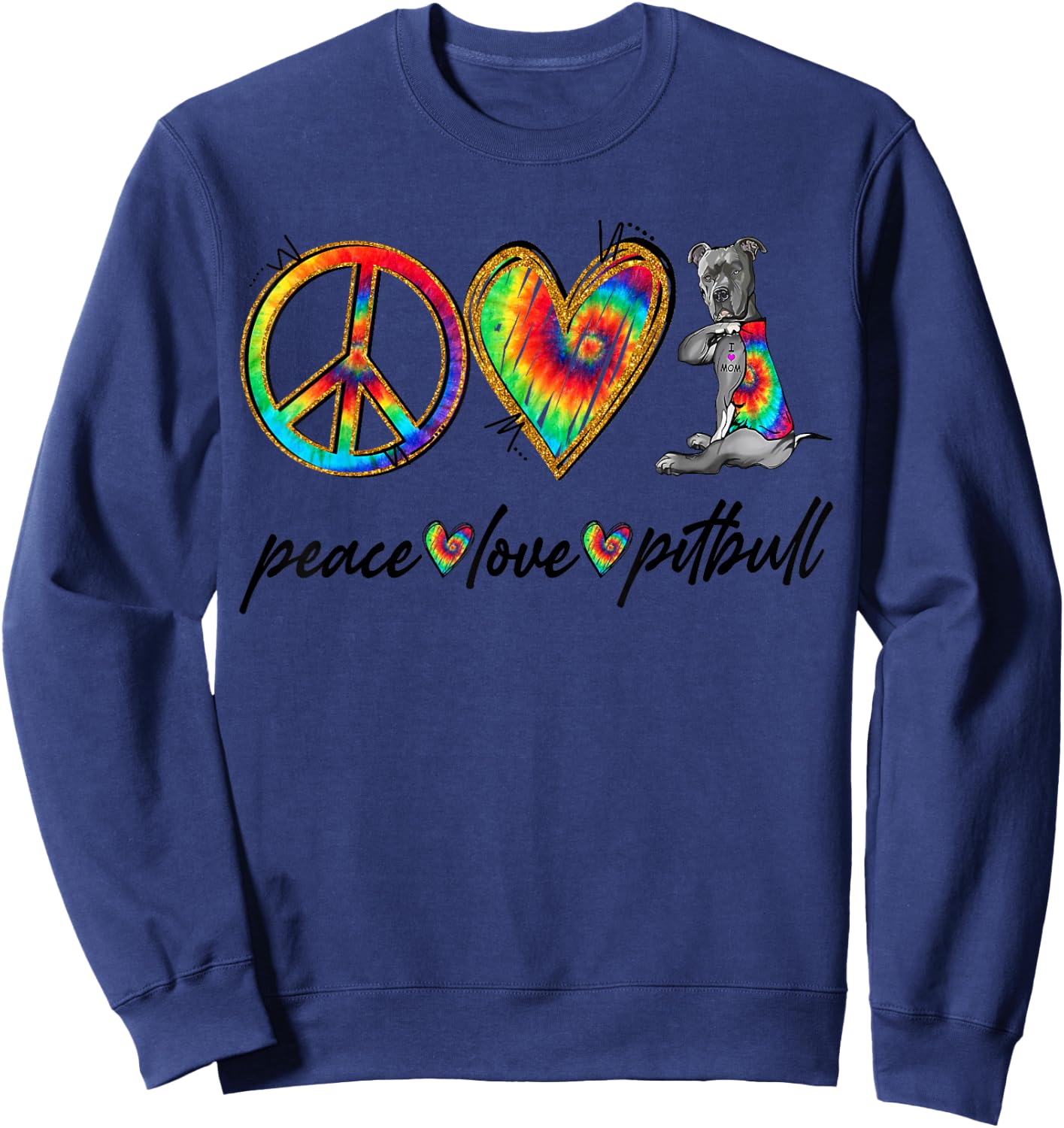 Peace Love Pitbull Tie Dye Rainbow Dog Lover Sweatshirt - Sweatshirt | Navy