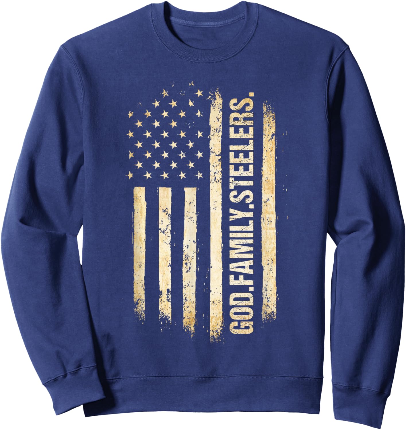 God Family Steelers Pro US American Flag Father's Day Sweatshirt - Sweatshirt | Navy