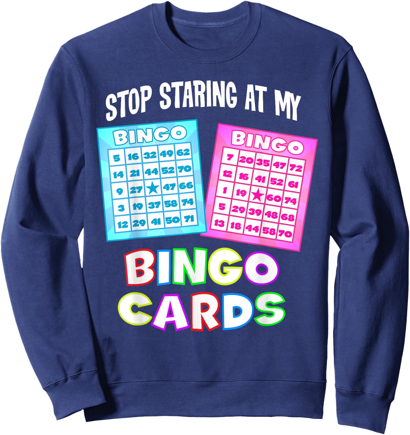 Funny Bingo Queen - Stop Staring At My Bingo Cards Sweatshirt - Sweatshirt | Navy