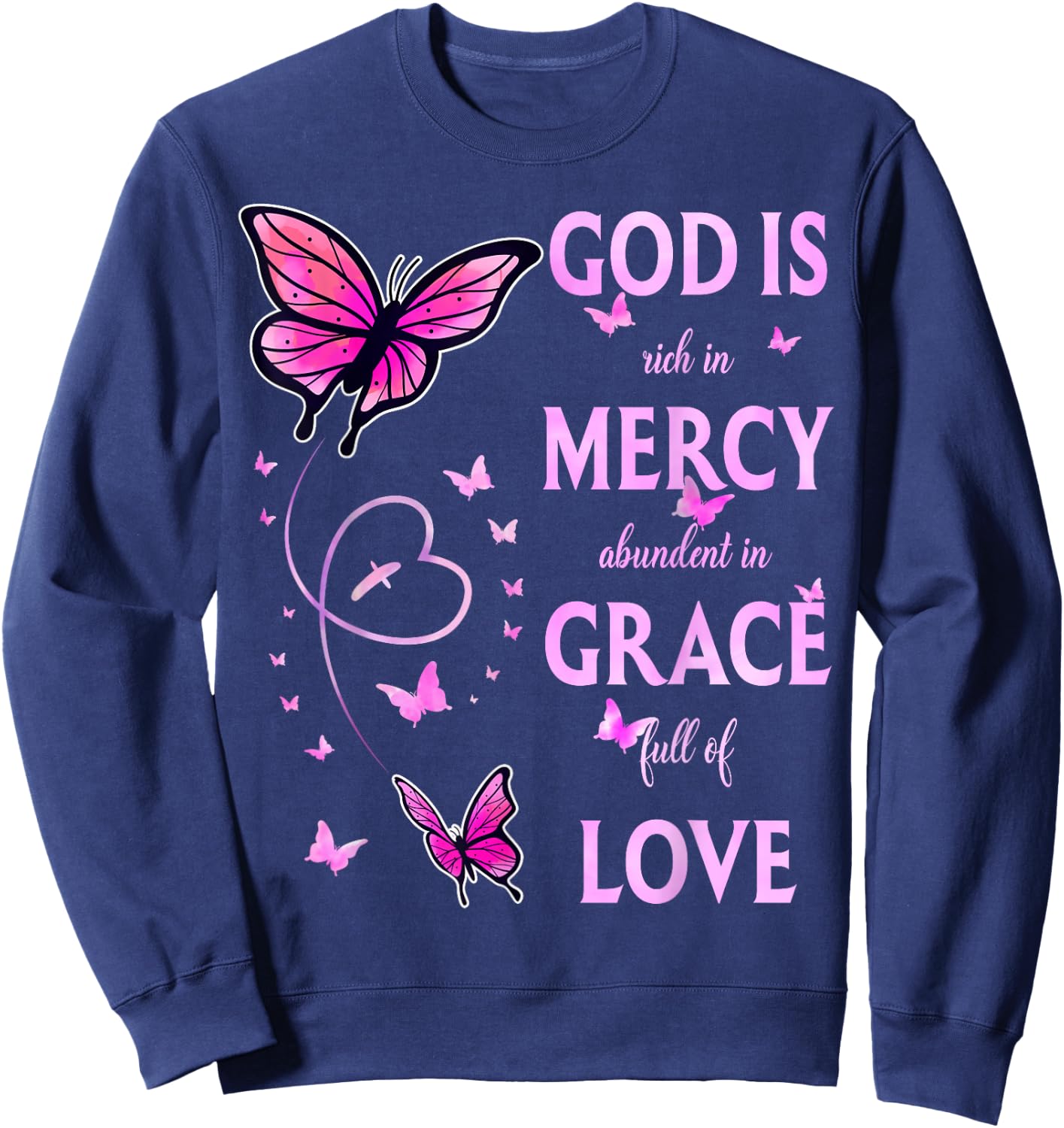 God Is Full Of Grace, Mercy, And Love Sweatshirt - Sweatshirt | Navy