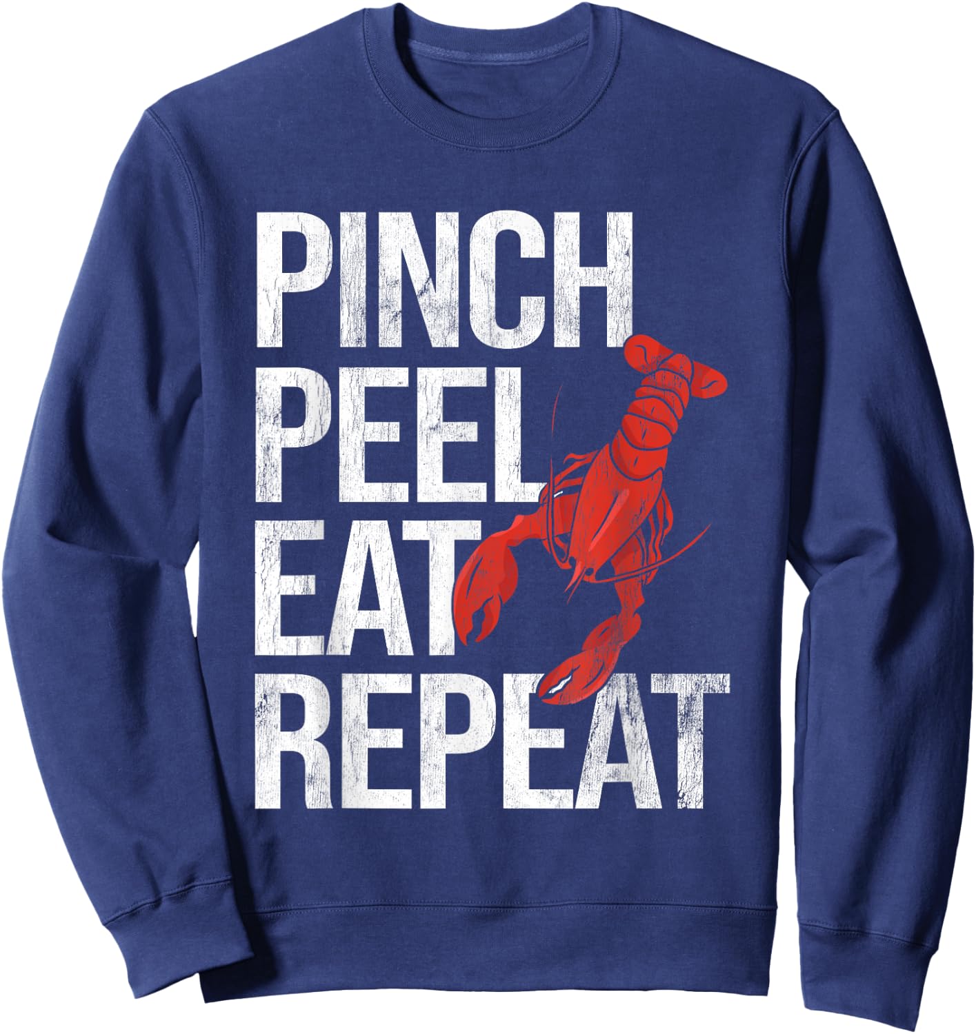 Pinch Peel Eat Repeat Crawfish Seafood Boil Lobster Crayfish Sweatshirt - Sweatshirt | Navy