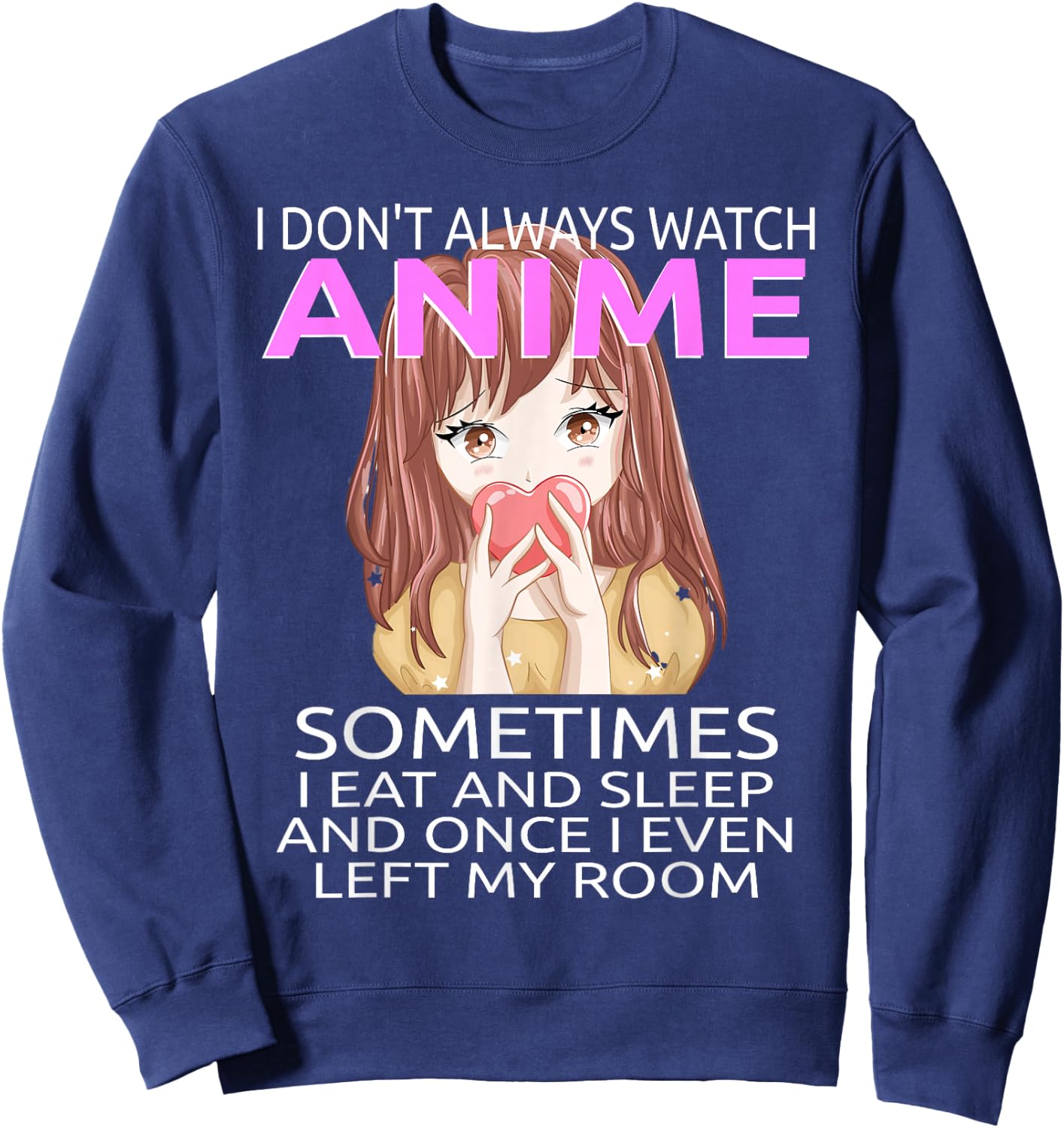 Funny I Don't Always Watch Anime For Teen Girls Women Sweatshirt - Sweatshirt | Navy