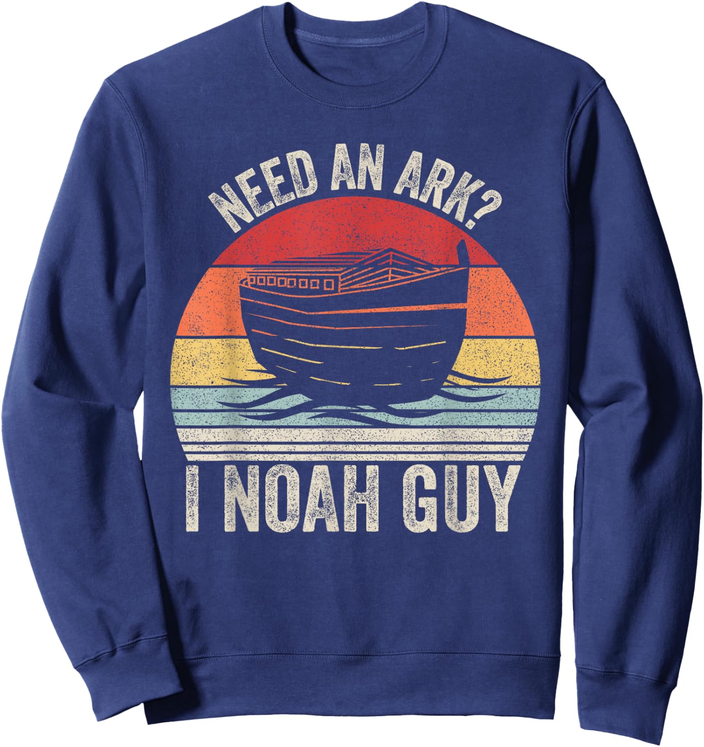 Catch Some Rays Retro Need An Ark? I Noah Guy Christian Gifts Pun Funny Sweatshirt - Sweatshirt | Navy