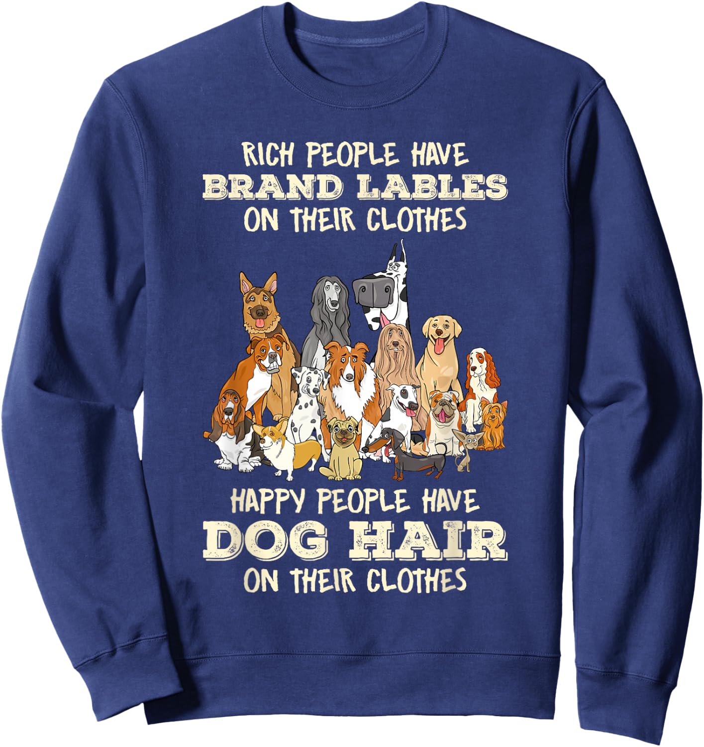 Rich People Have Brand Lables On Their Clothes Dog Lover Women Sweatshirt - Sweatshirt | Navy