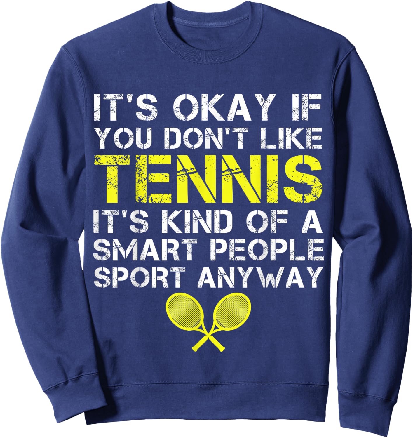 It's Okay If You Don't Like Tennis Funny Tennis Player Coach Sweatshirt - Sweatshirt | Navy