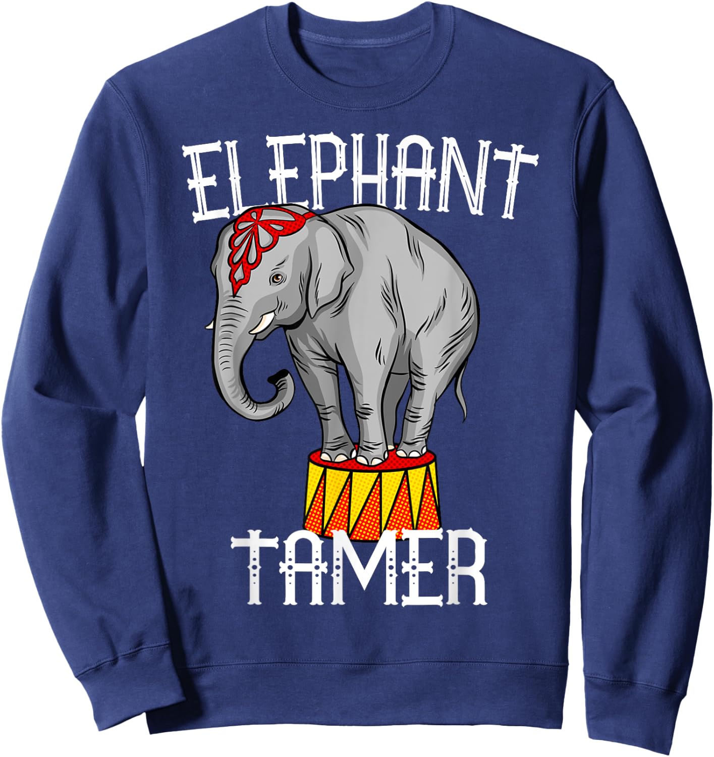 Elephant Tamer Vintage Costume Circus Themed Birthday Party Sweatshirt - Sweatshirt | Navy