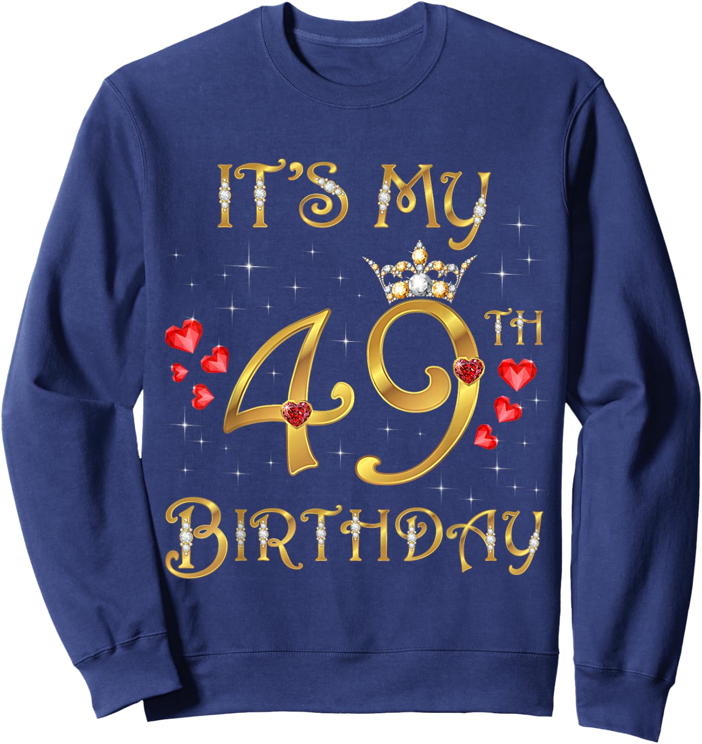 It's My 49th Birthday, 49 Years Old, 49th Birthday Queen Sweatshirt - Sweatshirt | Navy