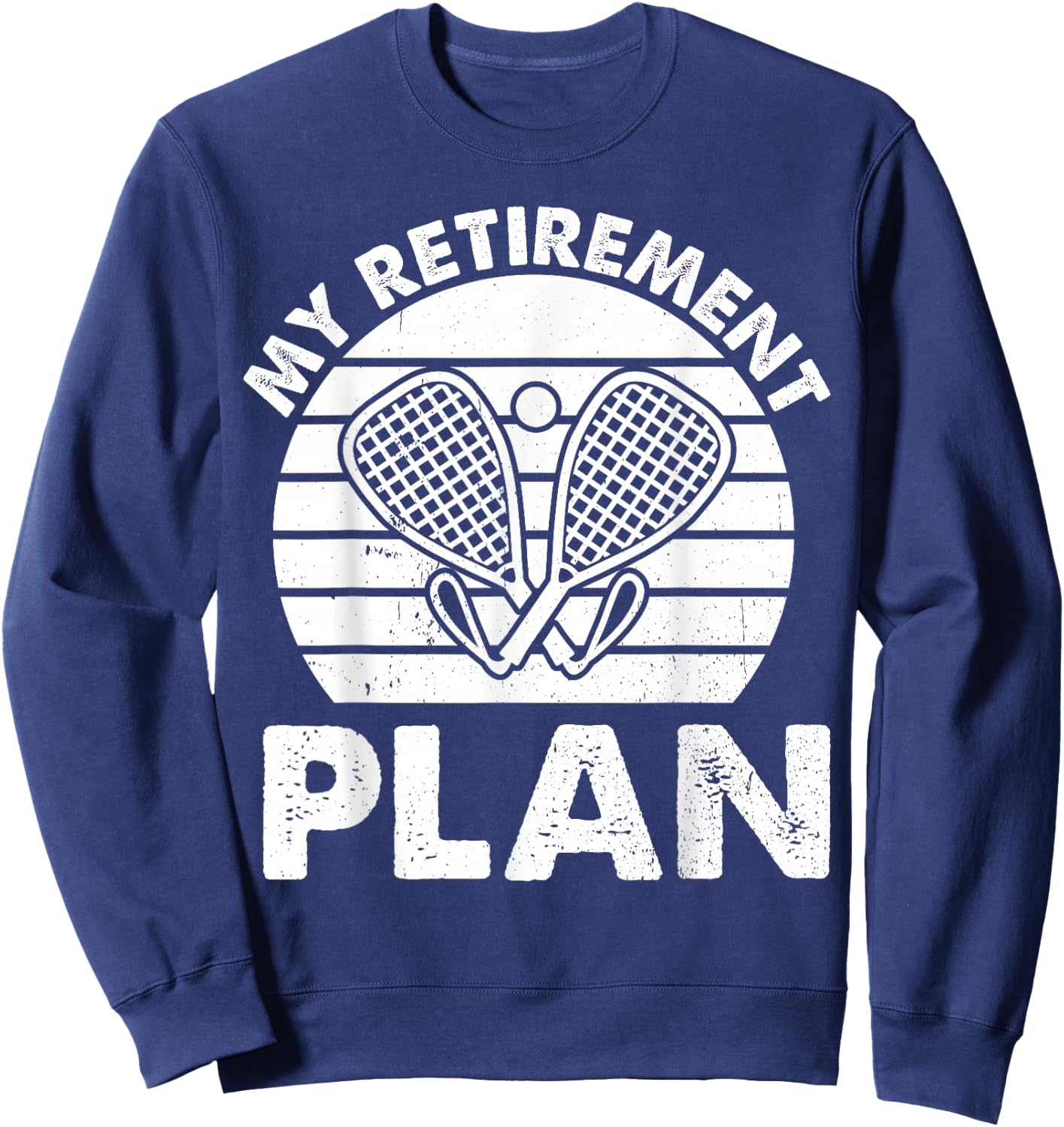 Racquetball Retirement plan Retired Racquetball Sweatshirt - Sweatshirt | Navy