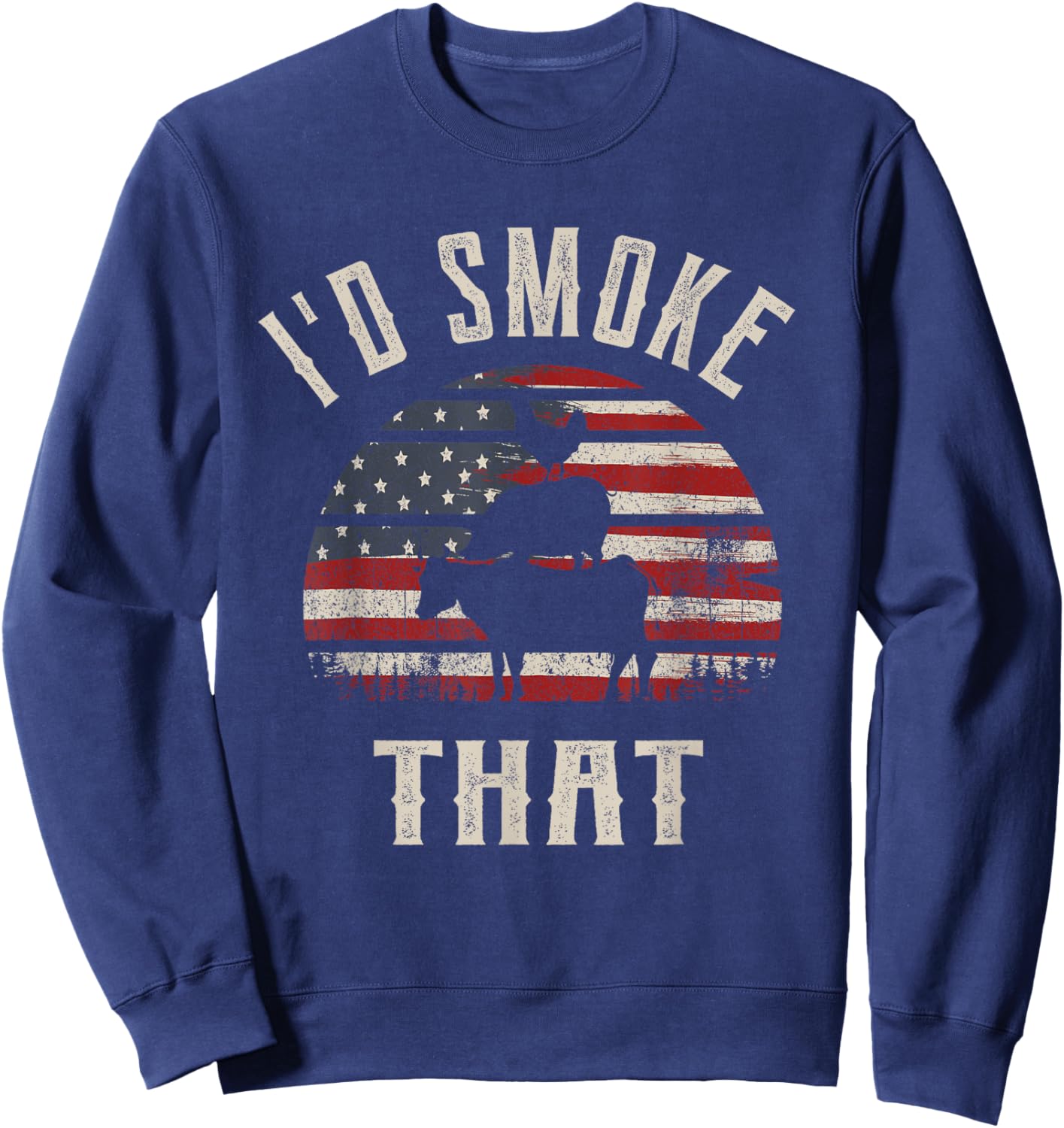 I'd Smoke That, Funny Patriot Gift BBQ and Meat Lovers Sweatshirt - Sweatshirt | Navy