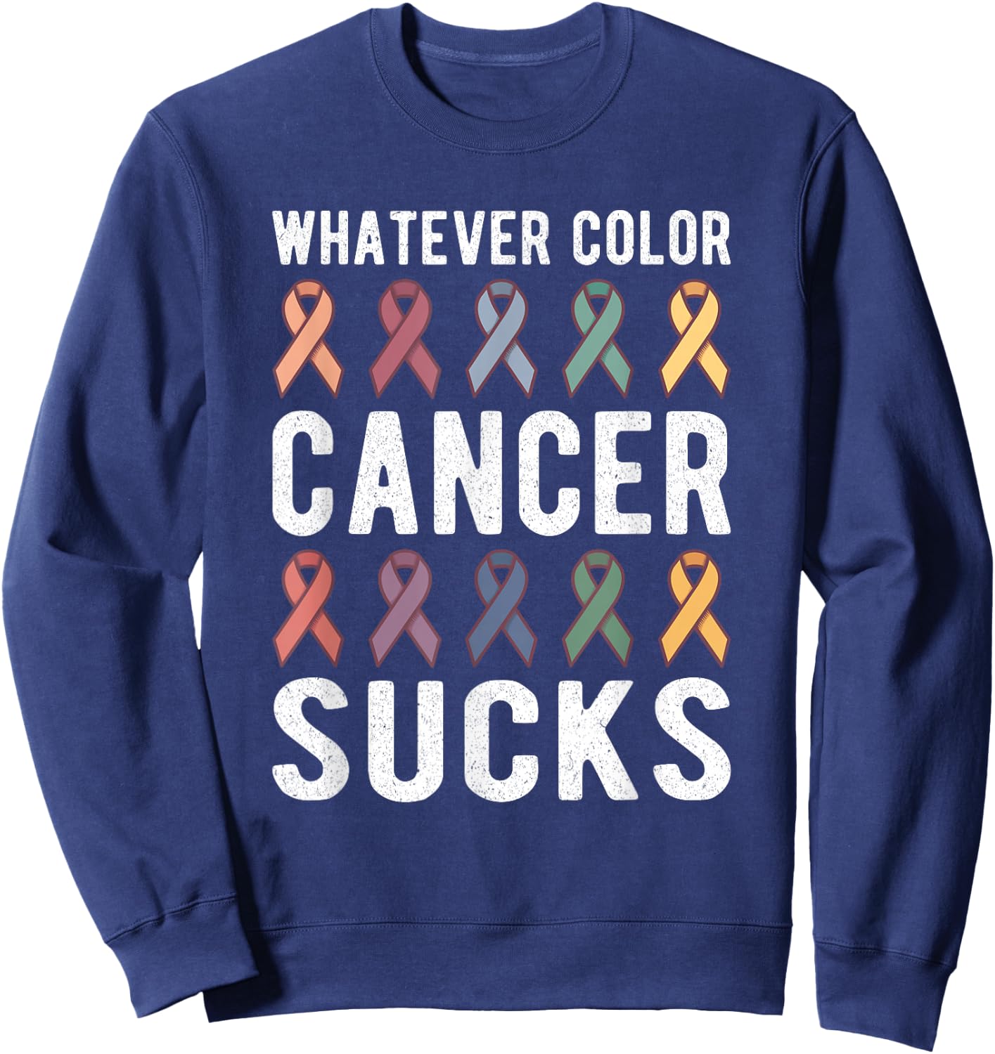 Cancer Sucks Cancer Awareness : Whatever Color Cancer Sucks Sweatshirt - Sweatshirt | Navy
