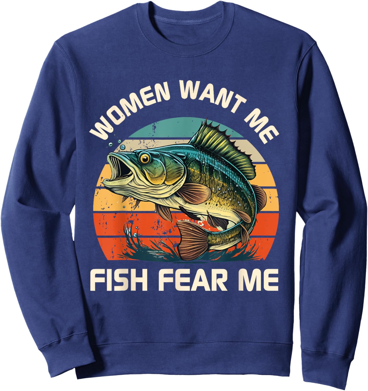 Women Fear Me Fish Want Me Funny Fishing Sweatshirt - Sweatshirt | Navy