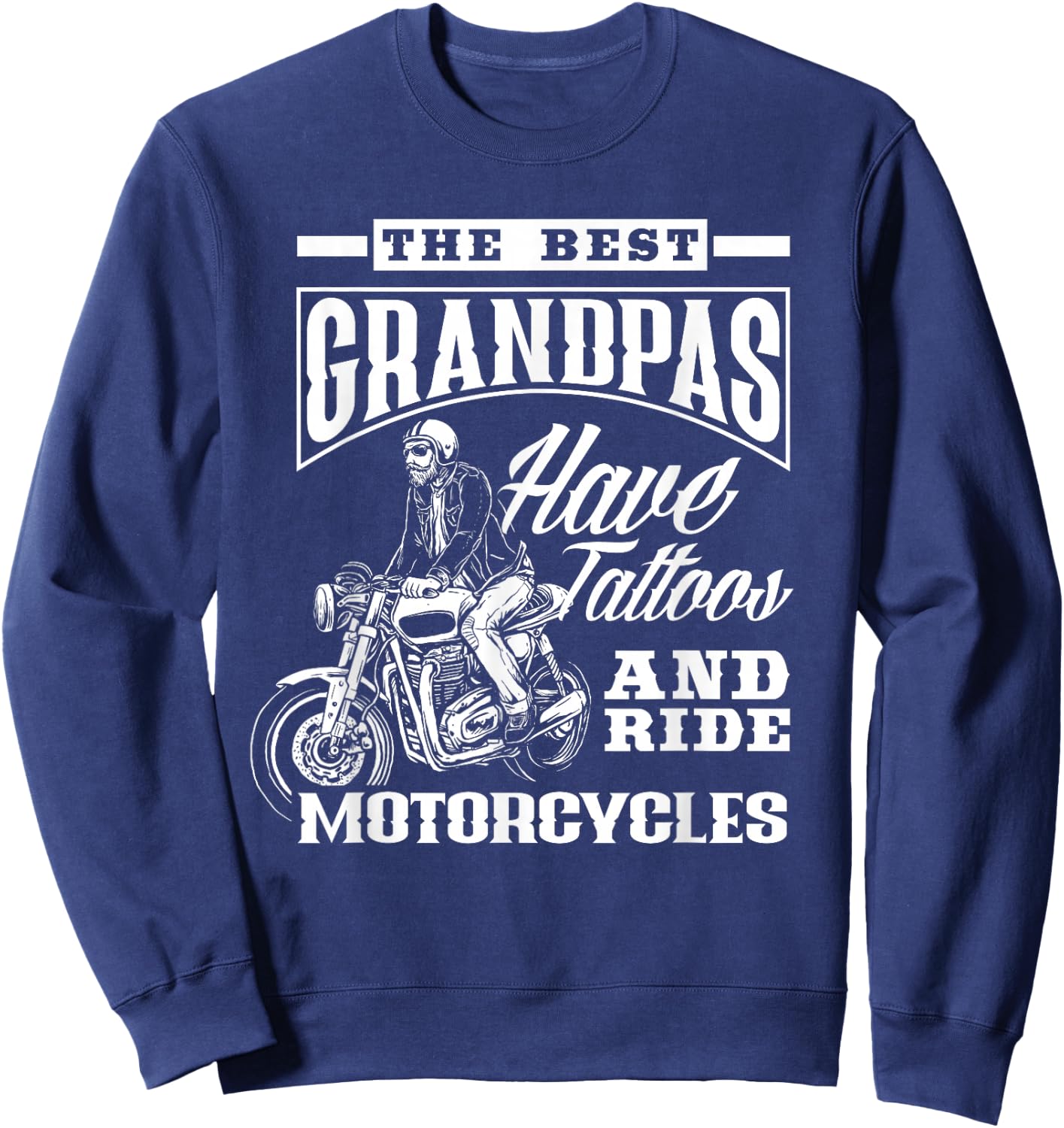 Best Grandpas Have Tattoos & Ride Motorcycles Grandfather Sweatshirt - Sweatshirt | Navy