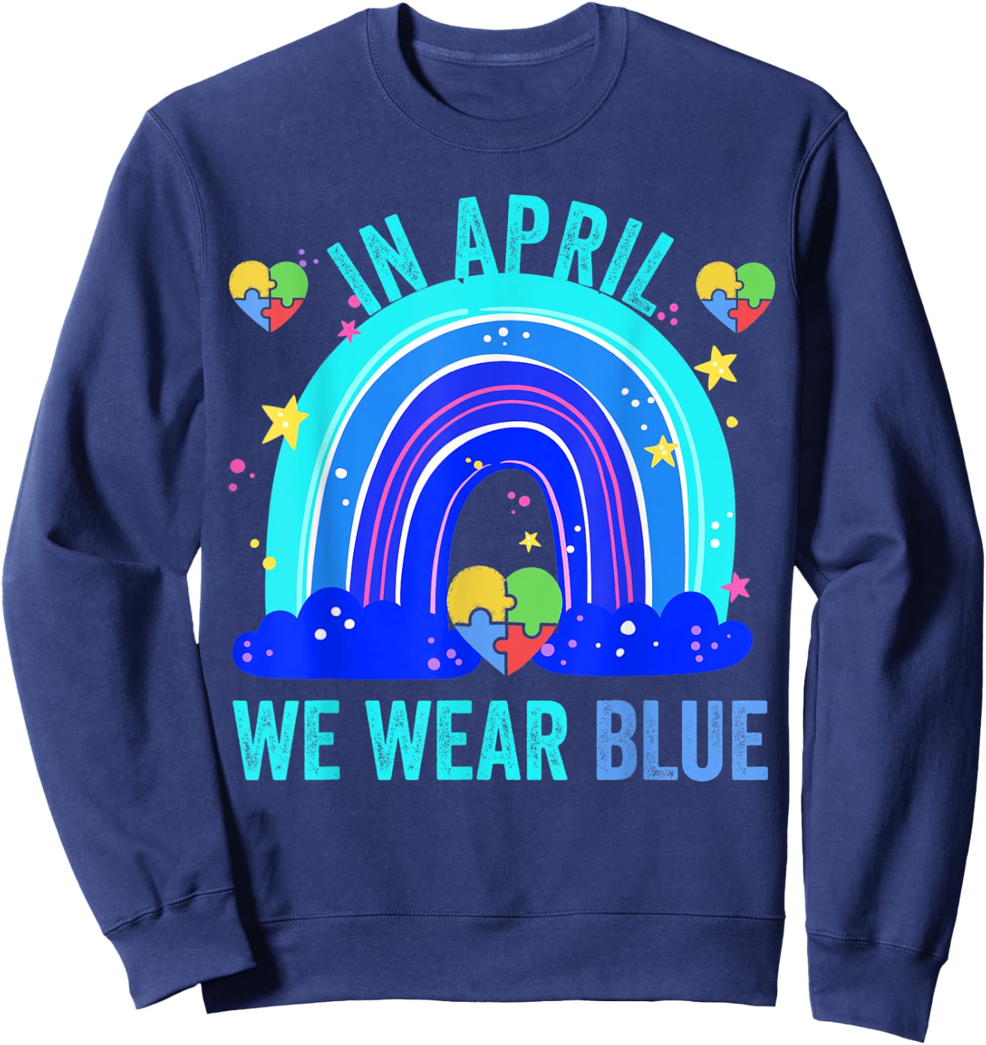 Autism Rainbow In April We Wear Blue Autism Awareness Sweatshirt - Sweatshirt | Navy