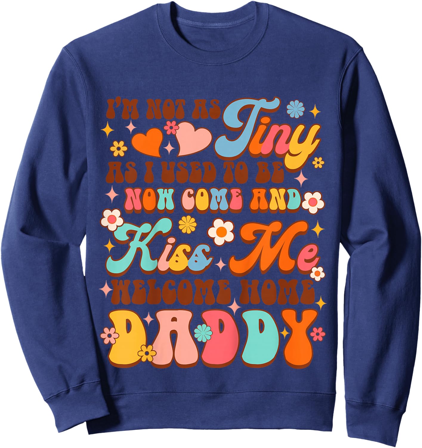 Kids Army Dad Homecoming Comes & Kiss Me Welcome Home Daddy Sweatshirt - Sweatshirt | Navy