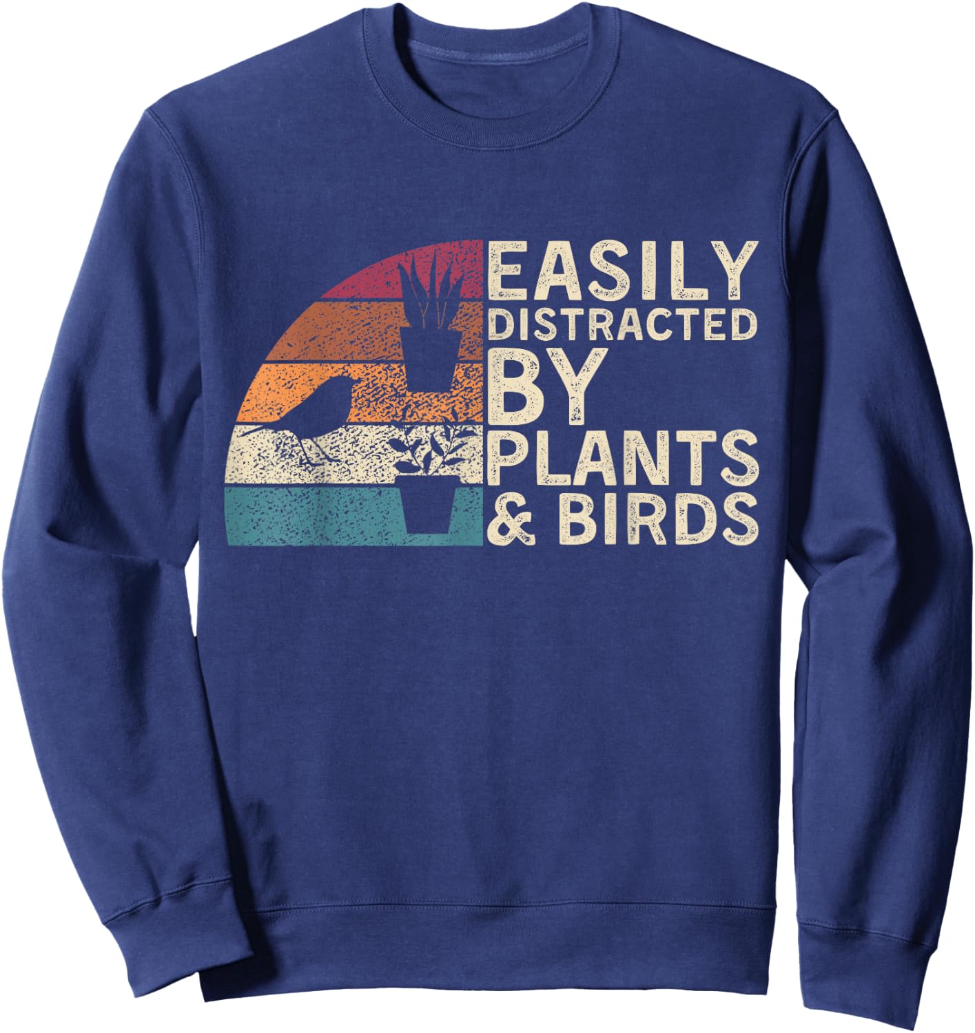Retro Vintage Easily Distracted By Plants & Birds Funny Sweatshirt - Sweatshirt | Navy