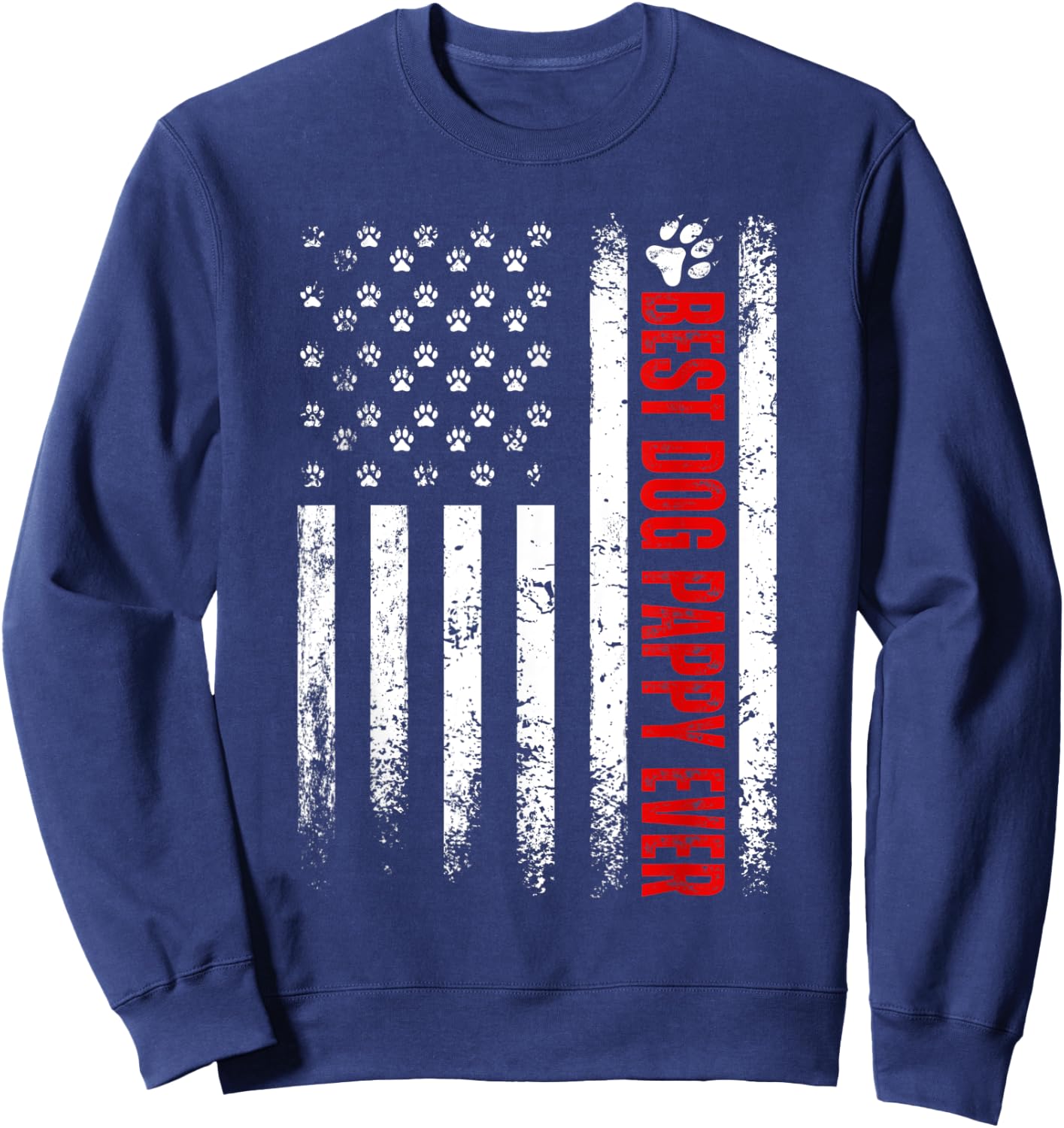 Best Dog Pappy Ever American Flag Family Father's Day Sweatshirt - Sweatshirt | Navy