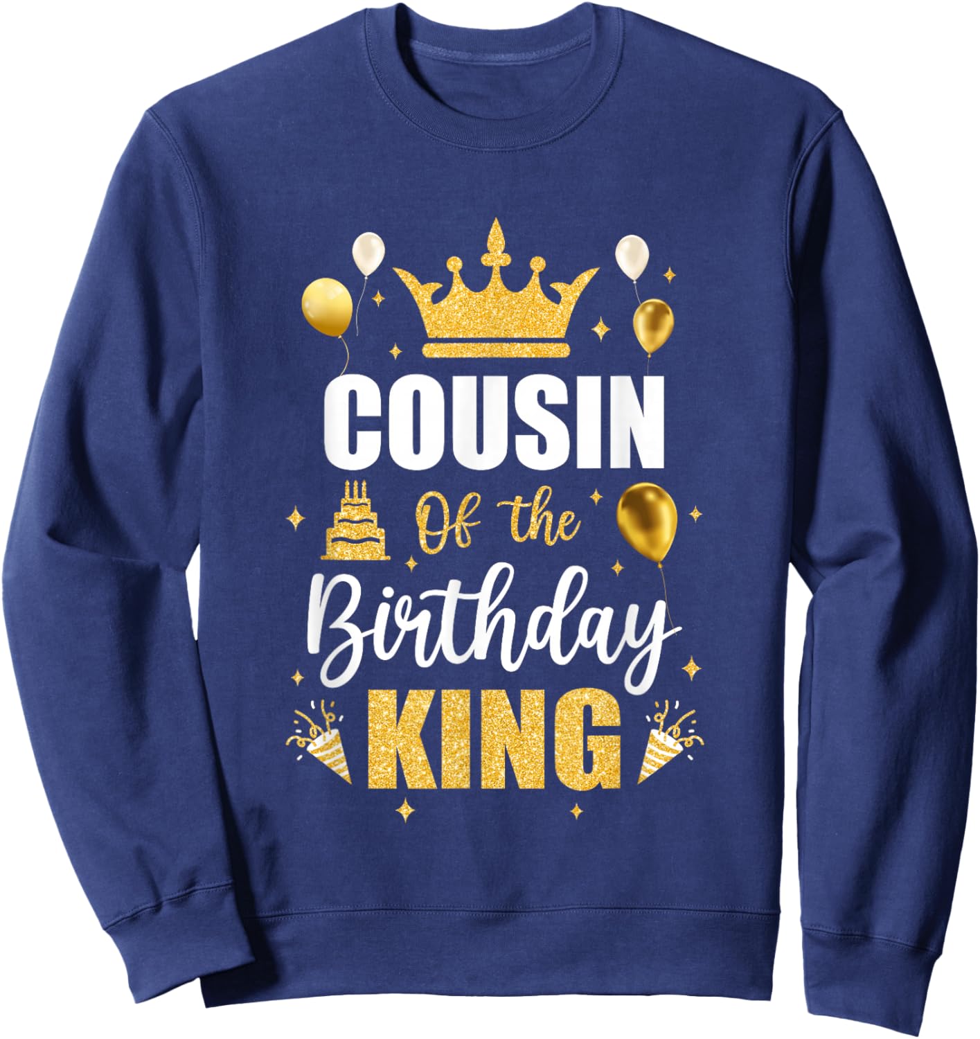 Cousin Of The Birthday King Boys Men Bday Party Sweatshirt - Sweatshirt | Navy
