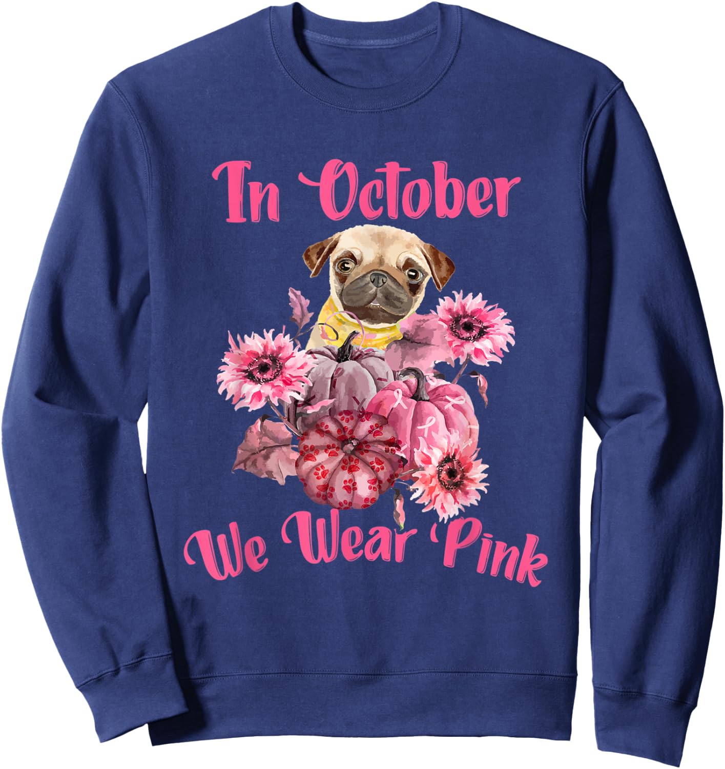 In October We Wear Pink - Dog Pug Breast Cancer Awareness Women Sweatshirt - Sweatshirt | Navy