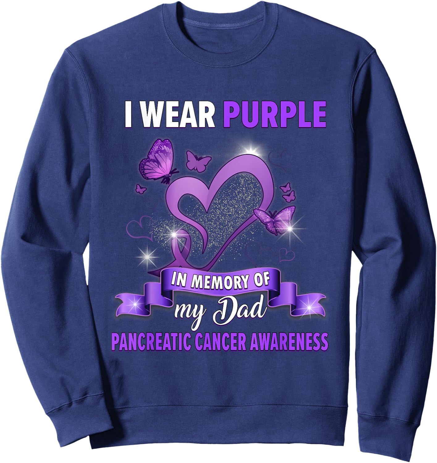 I Wear Purple In Memory Of Dad Pancreatic Cancer Awareness Sweatshirt - Sweatshirt | Navy