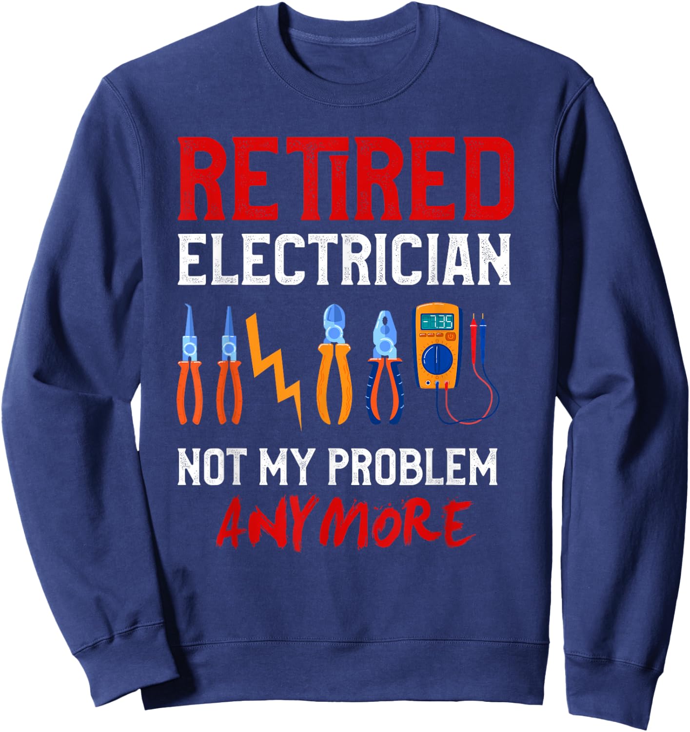 Electrician Retirement Gift Shirt Funny Retired Electrician Sweatshirt - Sweatshirt | Navy