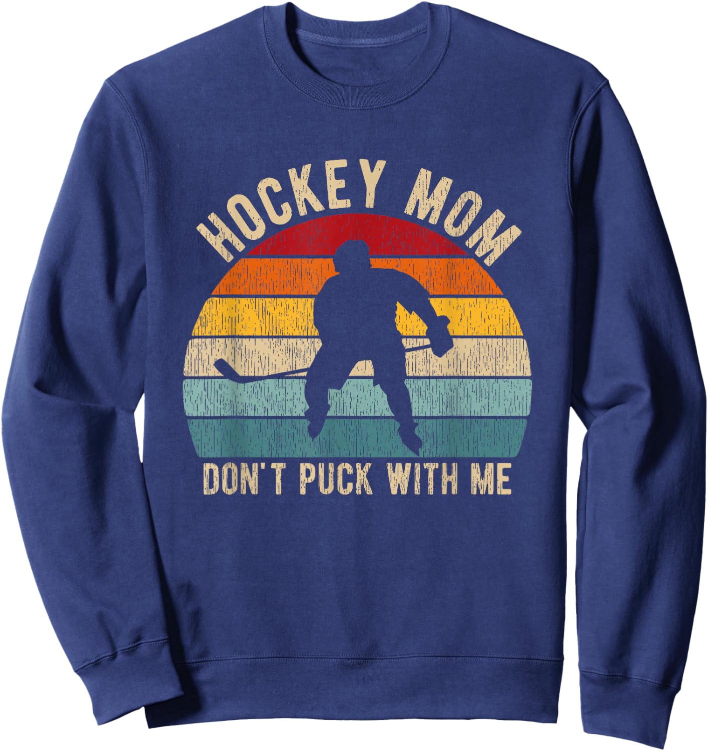 Hockey Mom Don't Puck With Me Ice Hockey Player Mom Women Sweatshirt - Sweatshirt | Navy