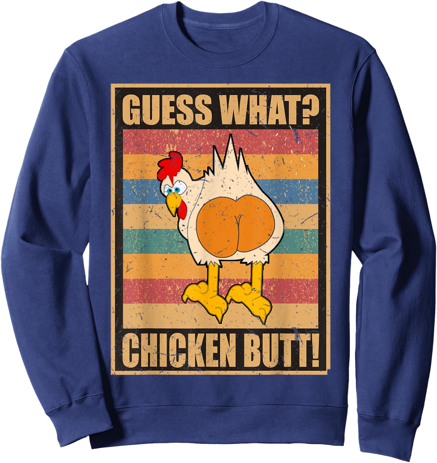 Guess What Chicken Butt Funny White Design Jokes Joking Gift Sweatshirt - Sweatshirt | Navy