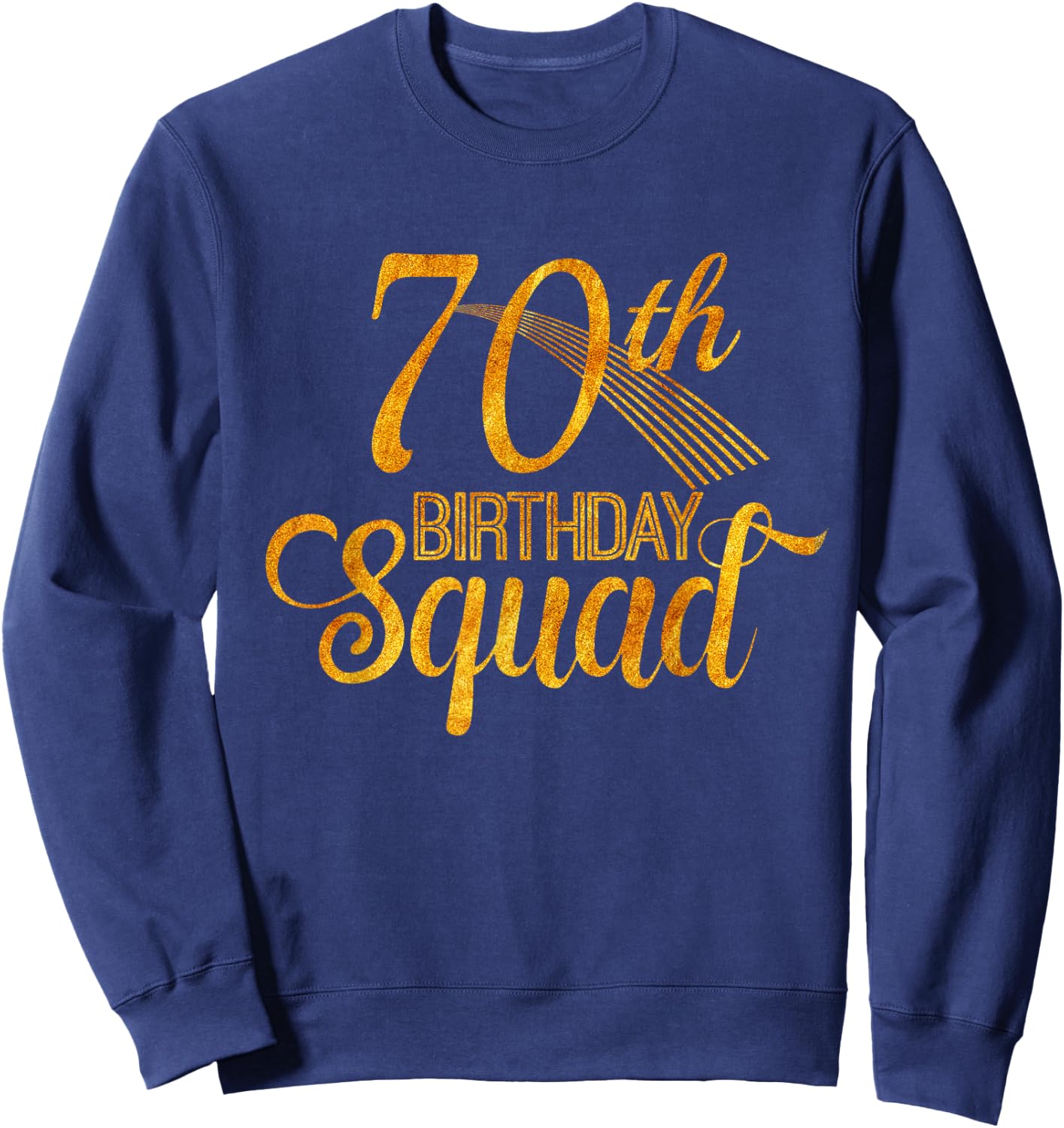 70th Birthday Squad Party Bday Yellow Gold Sweatshirt - Sweatshirt | Navy