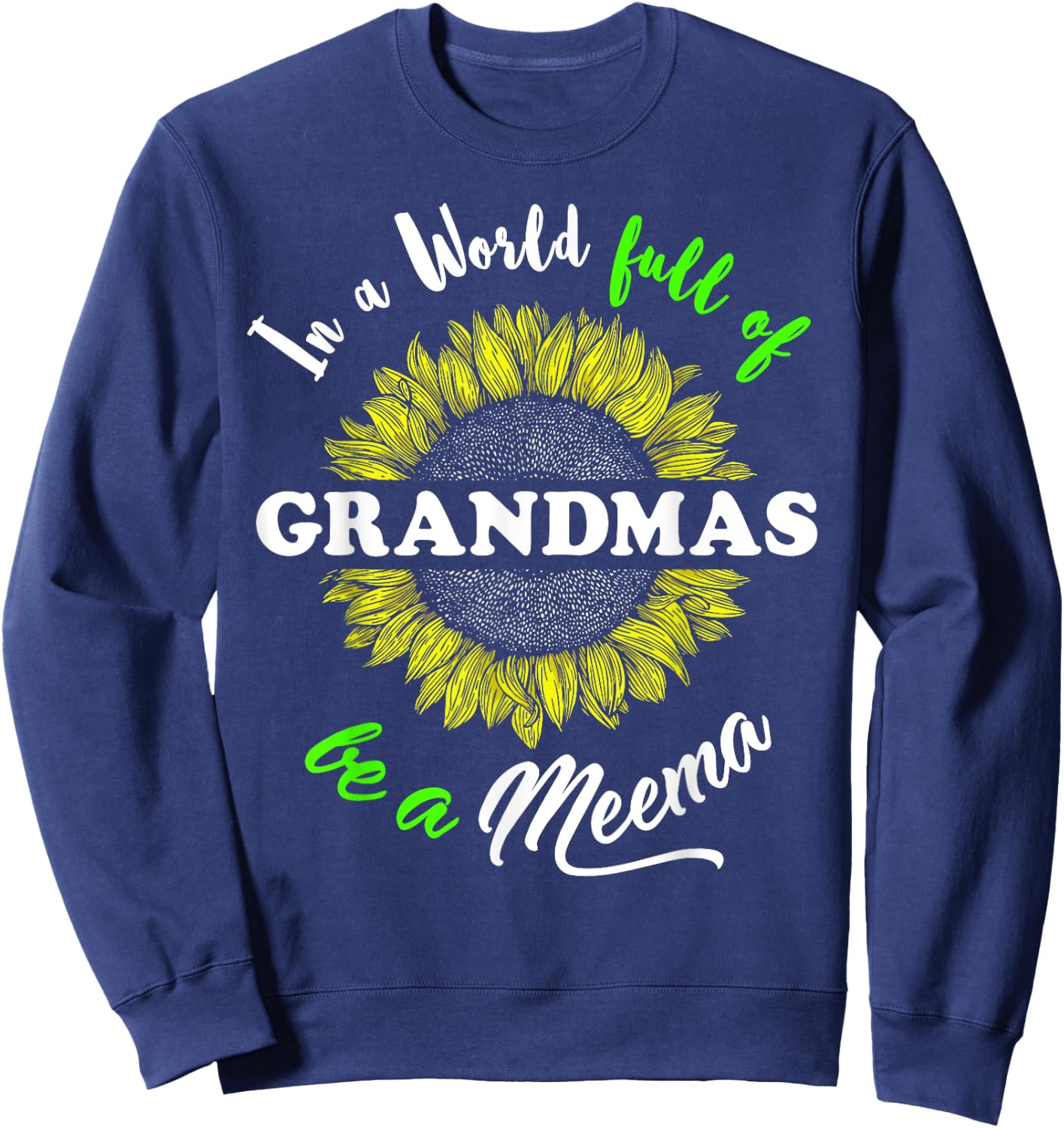 Meema Gifts In a World full of Grandmas be a Meema Sweatshirt - Sweatshirt | Navy