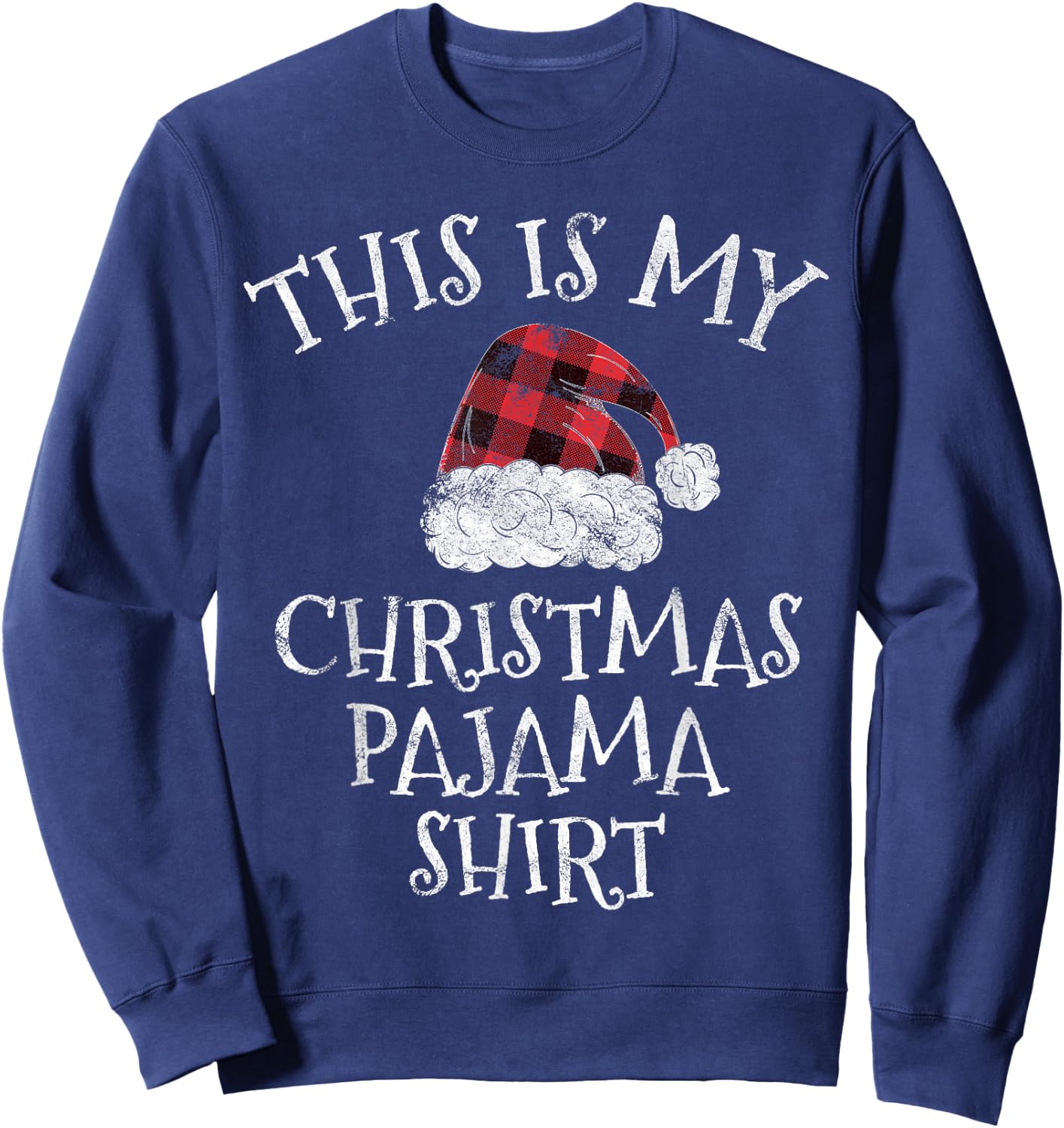 This is My Christmas Pajama Christmas Plaid Hat Gift Sweatshirt - Sweatshirt | Navy