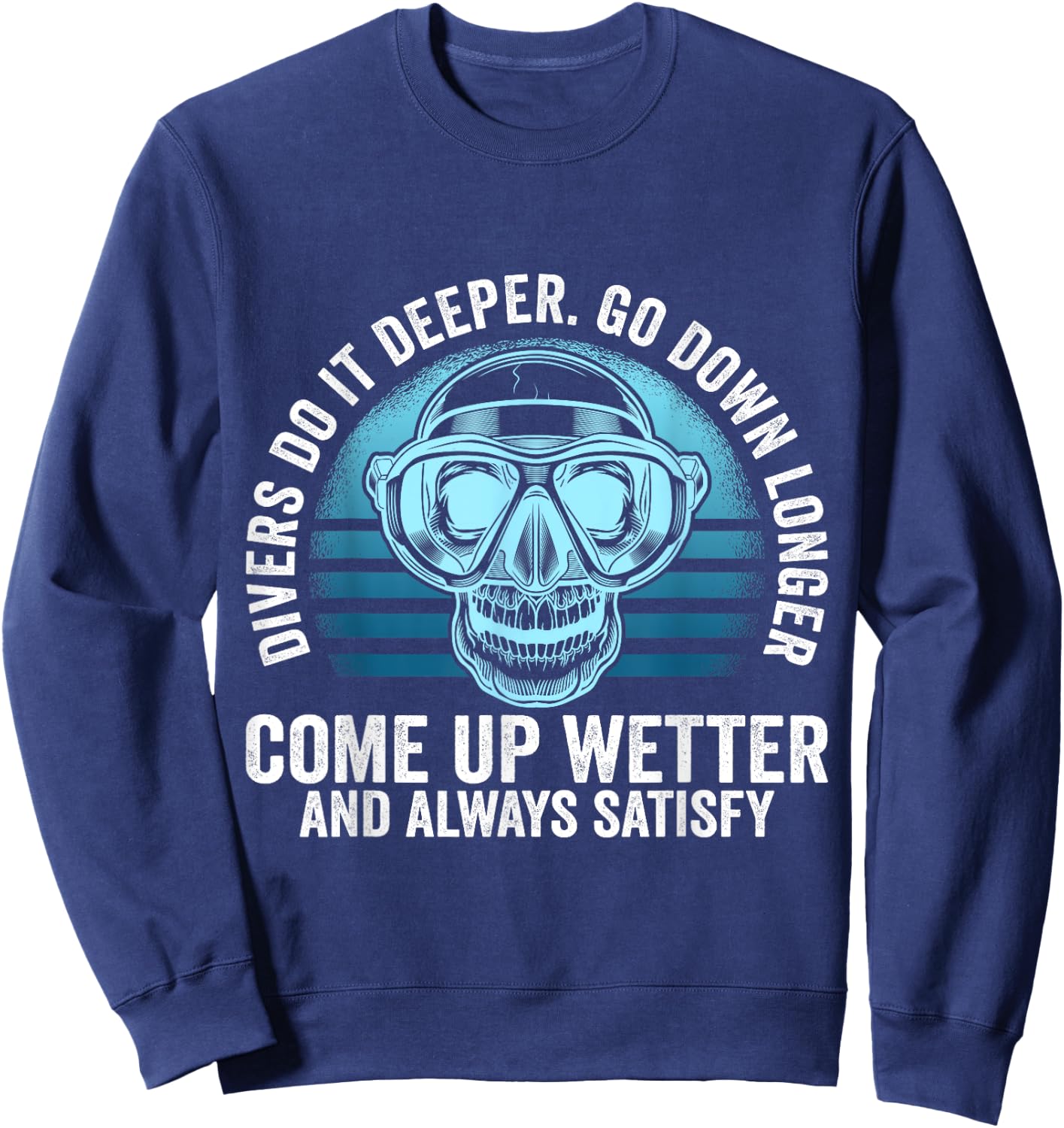 Divers do it Deeper Go down Longer Come up wetter - Diver Sweatshirt - Sweatshirt | Navy
