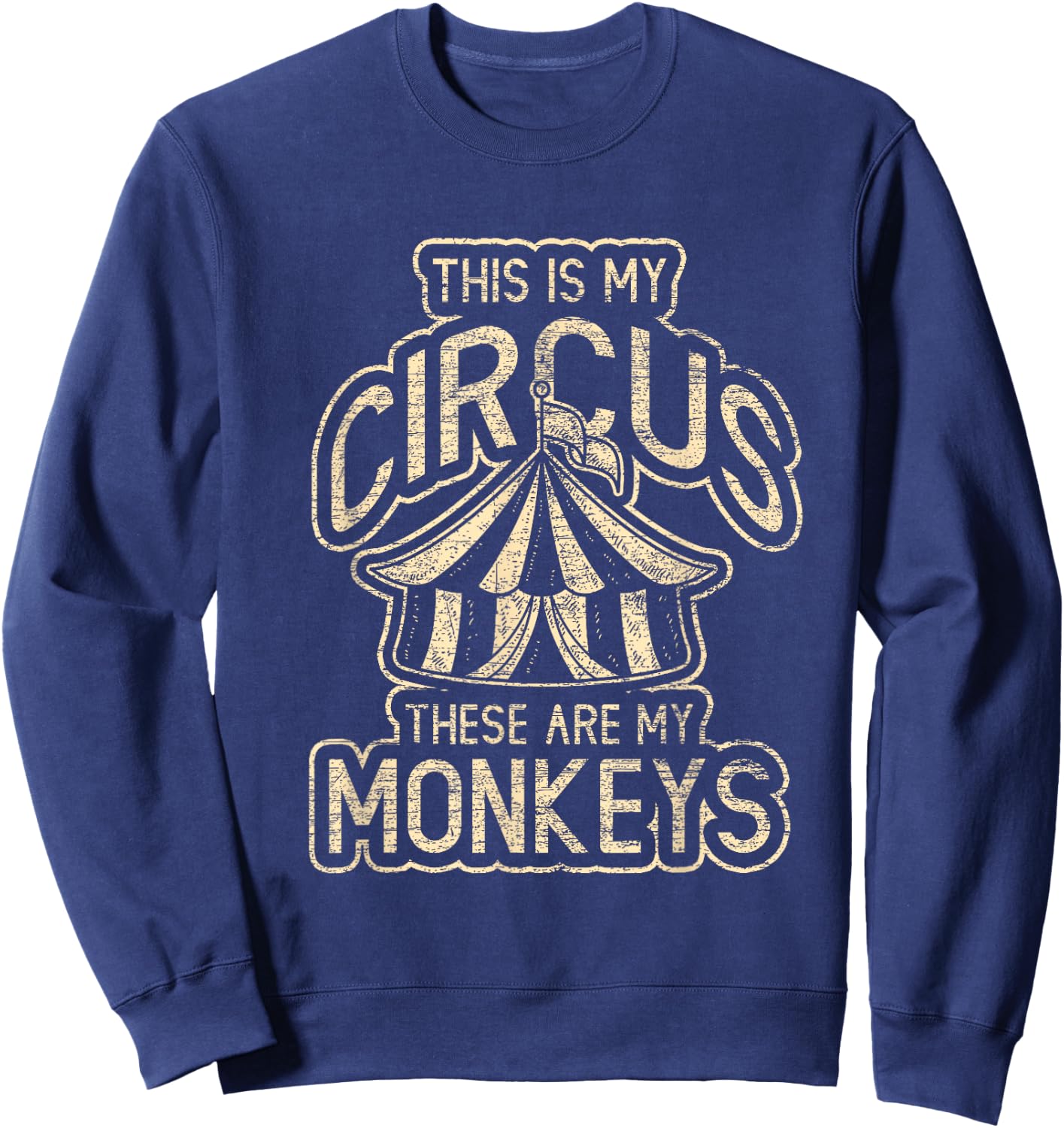 This Is My Circus These Are My Monkeys Sweatshirt - Sweatshirt | Navy