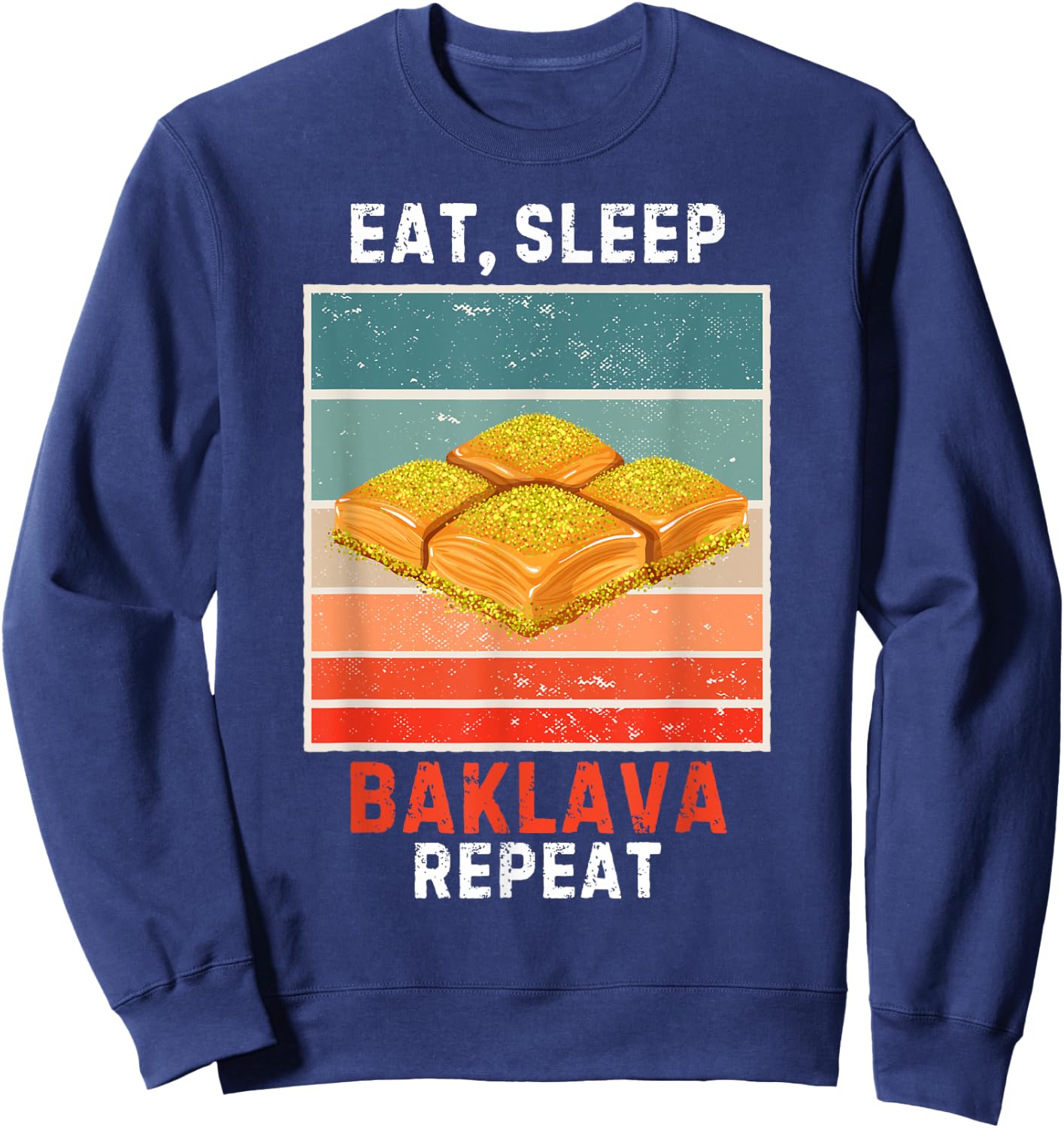 Retro Eat, Sleep Baklava Repeat Vintage Baklava Lover Sweatshirt - Sweatshirt | Navy