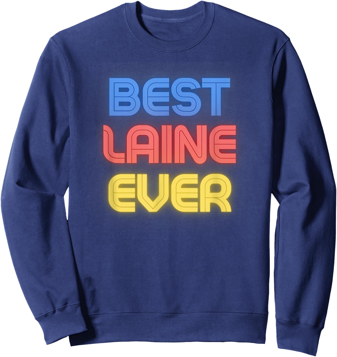Best Laine Ever - Funny Laine Name Laine Sweatshirt - Sweatshirt | Navy
