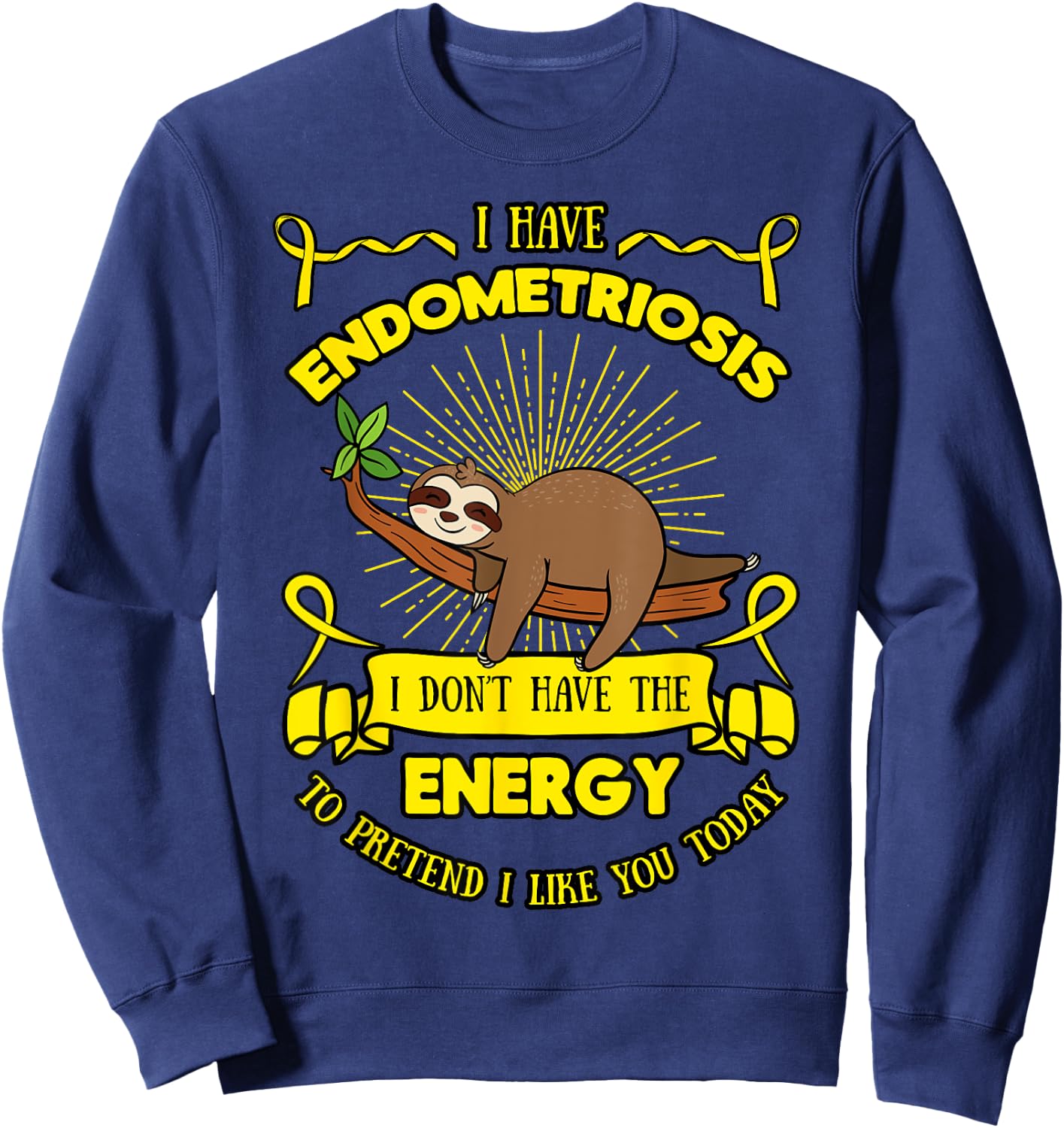 Endometriosis I Don't Have The Energy To Pretend I Like You Sweatshirt - Sweatshirt | Navy