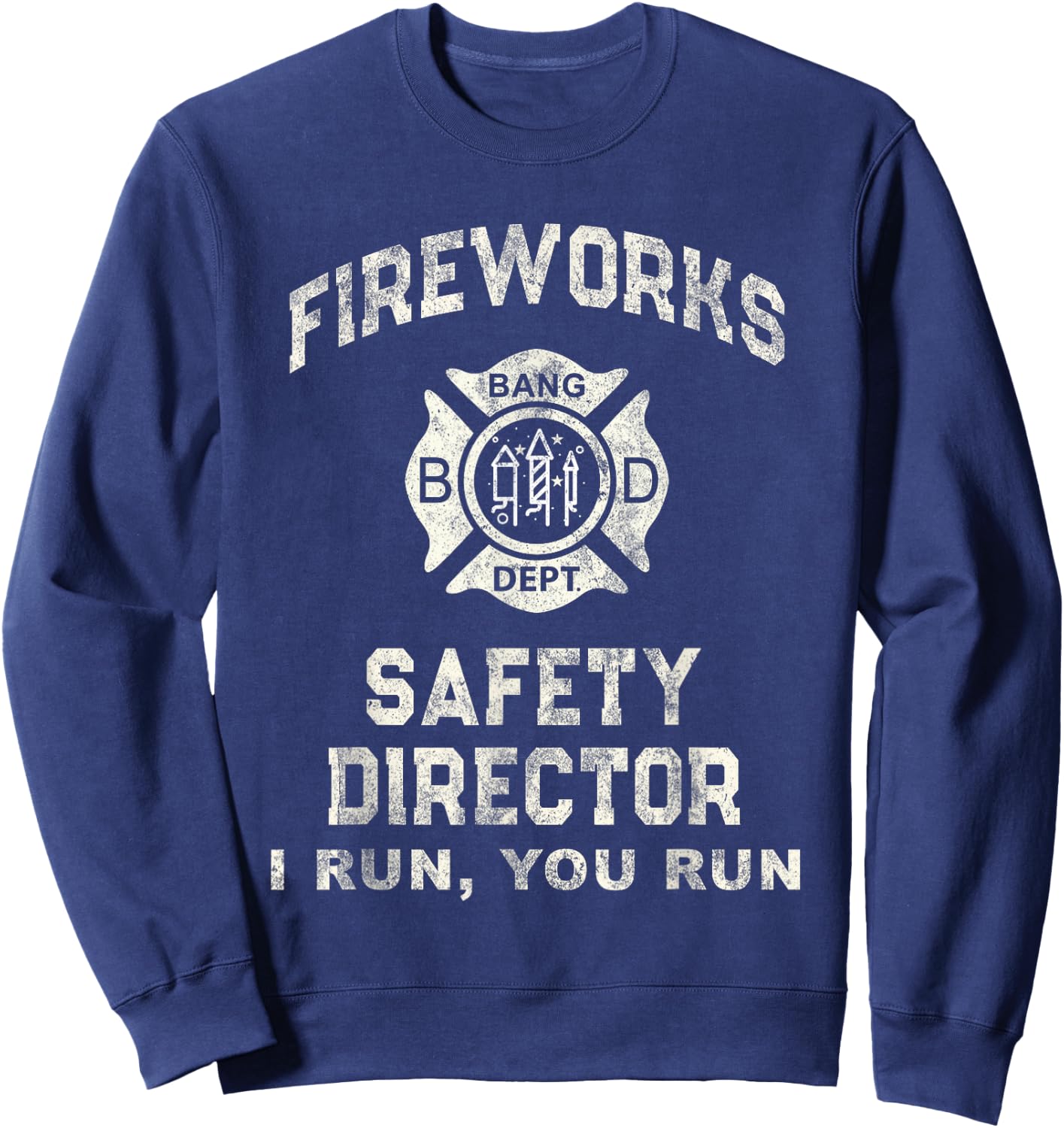 Funny FIREWORKS SAFETY DIRECTOR Boom Squad Firefighter Bang Sweatshirt - Sweatshirt | Navy