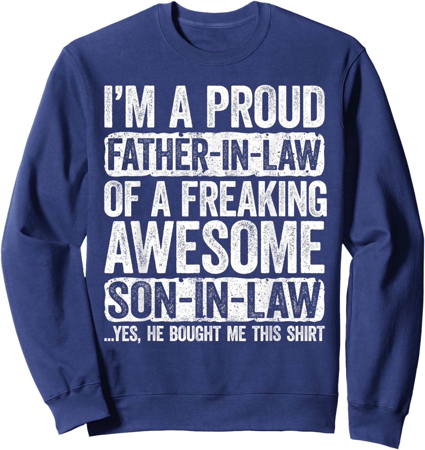 I'm A Proud Father-In-Law of Son-In-Law Shirt Fathers Day Sweatshirt - Sweatshirt | Navy