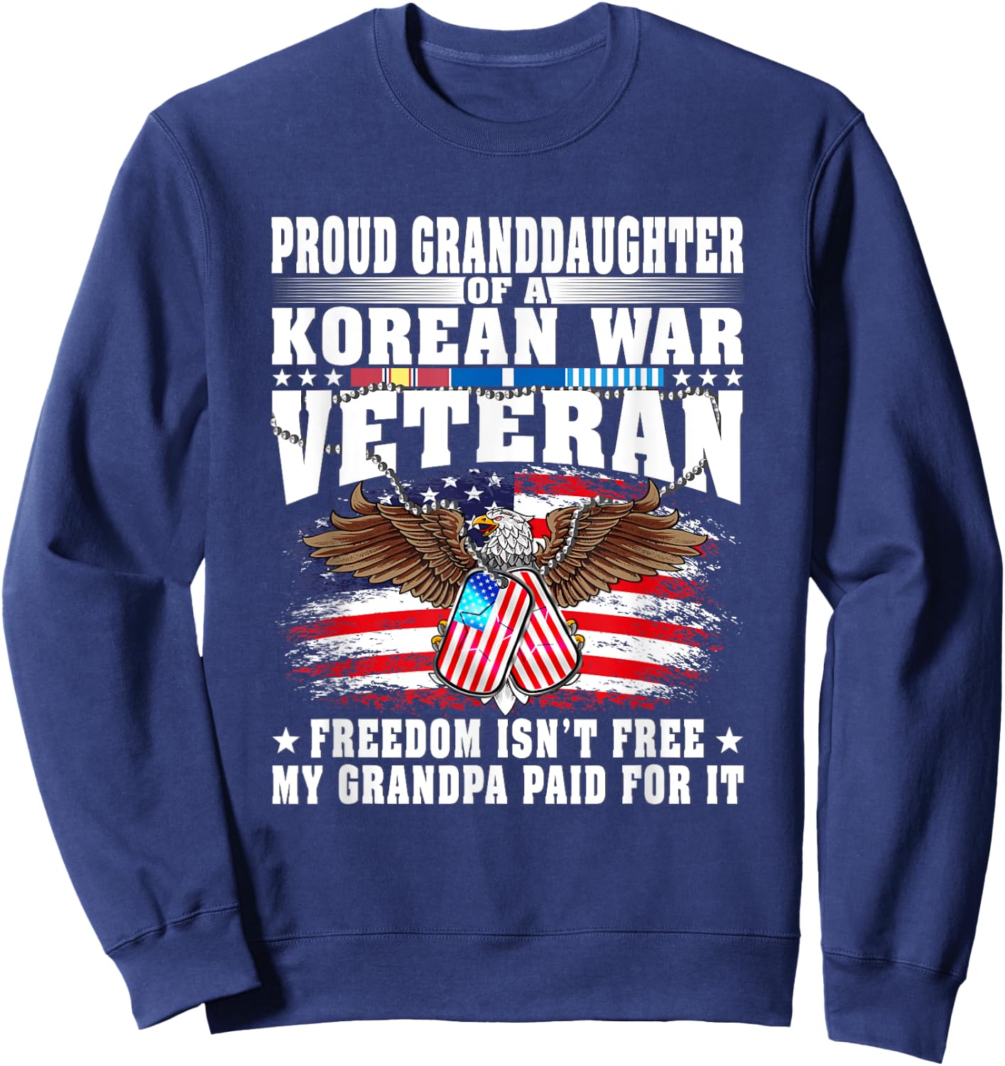 Proud Granddaughter Of Korean War Veteran Freedom Isn't Free Sweatshirt - Sweatshirt | Navy