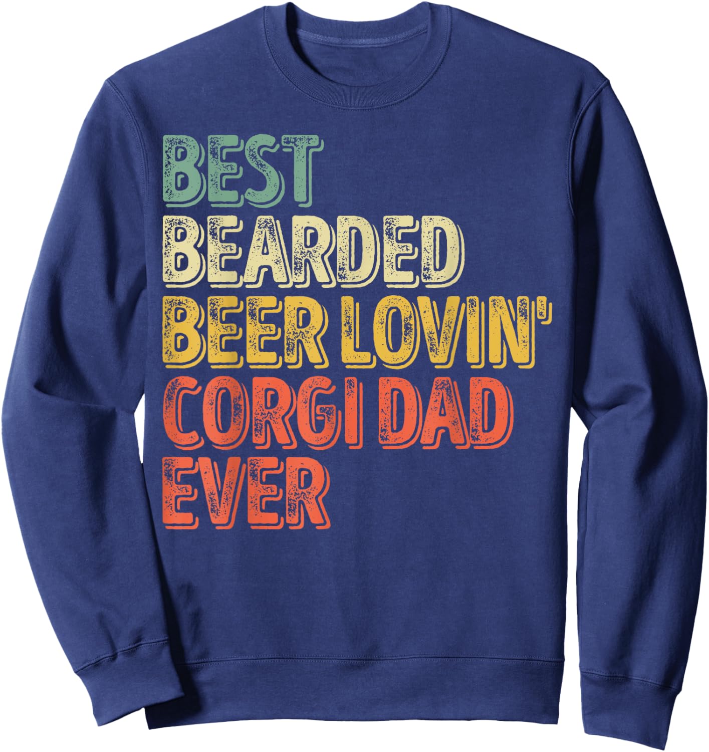 Best Bearded Beer Lovin Corgi Dad Shirt Pet Lover Owner Sweatshirt - Sweatshirt | Navy