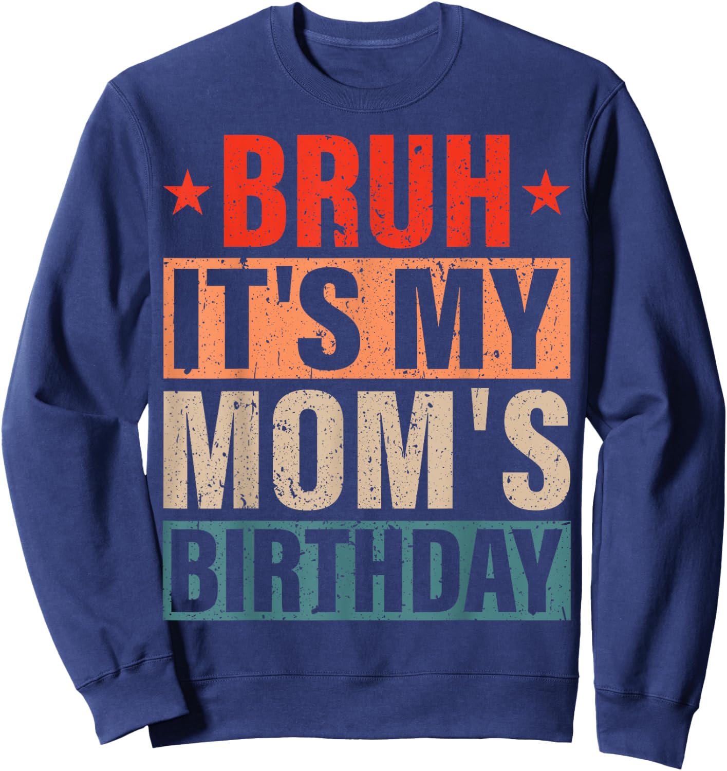 Bruh It's My Mom's Birthday Vintage Birthday Mom Sweatshirt - Sweatshirt | Navy