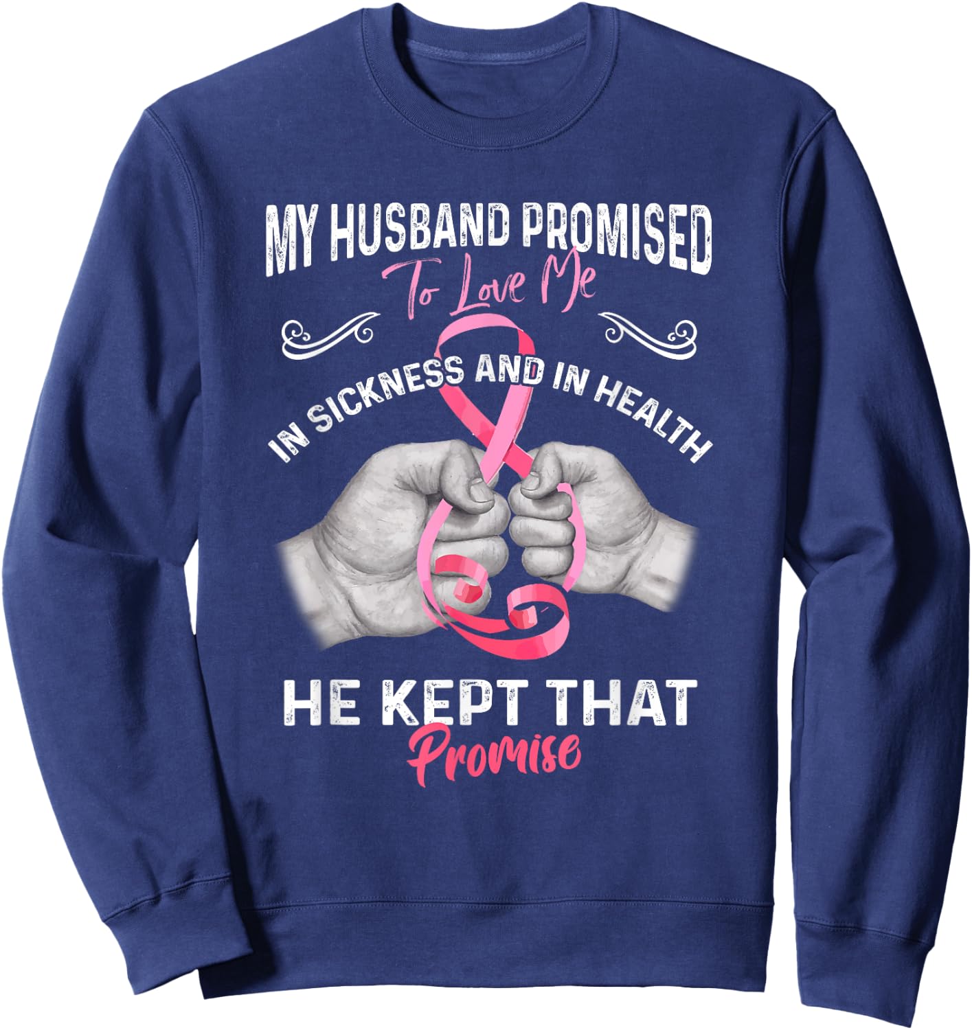 My Husband Promised To Love Me In Sickness And Health - Gift Sweatshirt - Sweatshirt | Navy