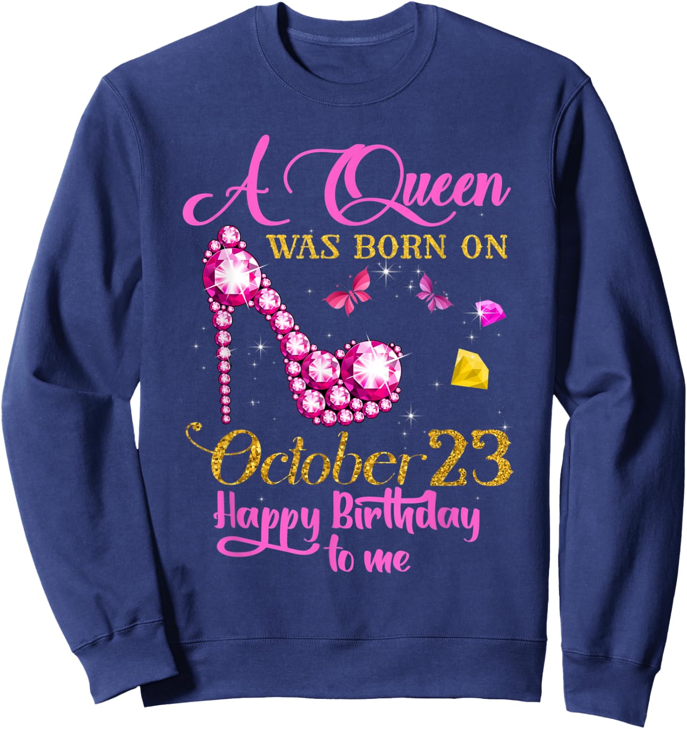 A Queen Was Born on October 23, 23rd Birthday Sweatshirt - Sweatshirt | Navy